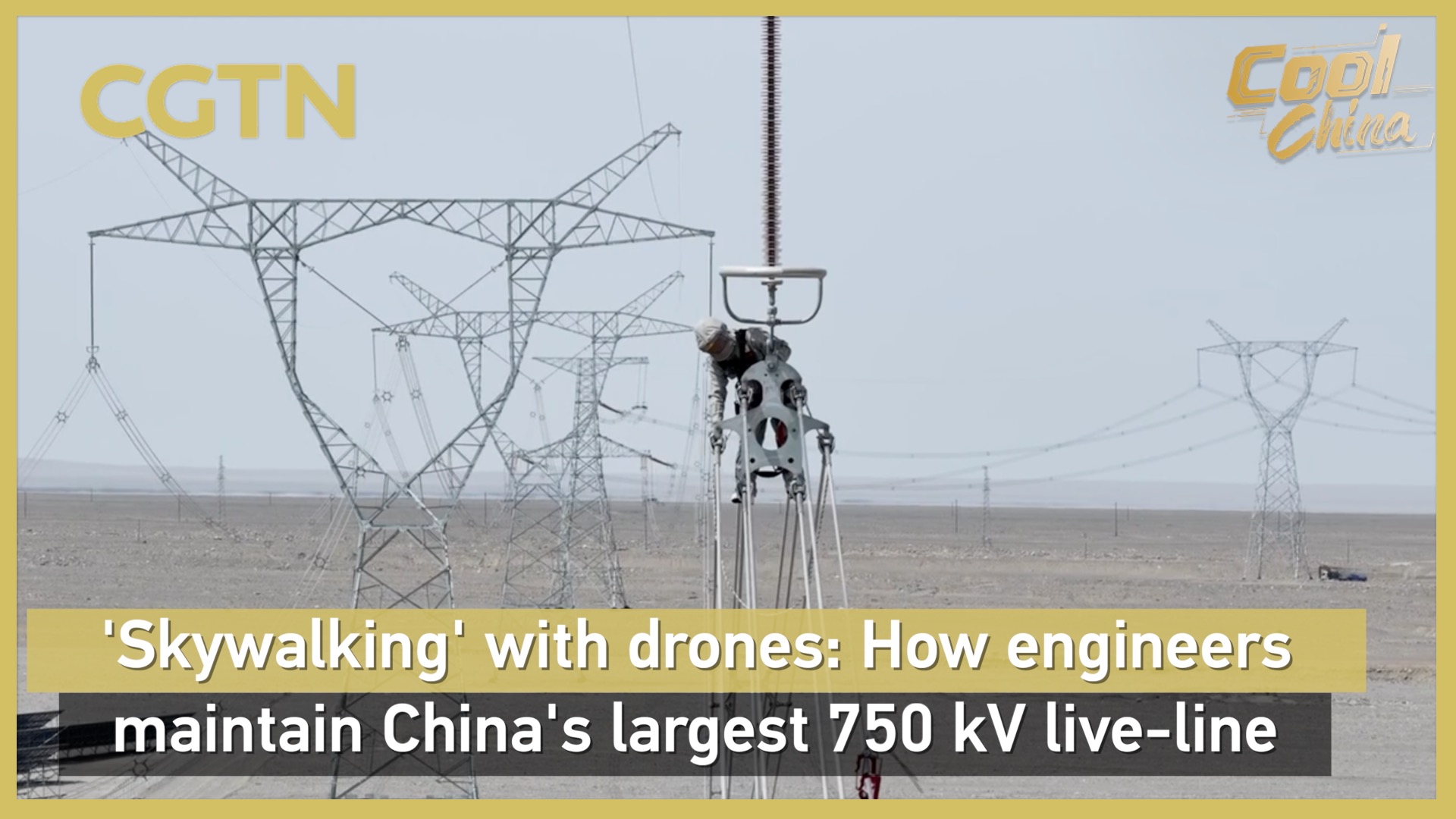 'Skywalking' with drones: How engineers maintain China's largest 750 kV live-line