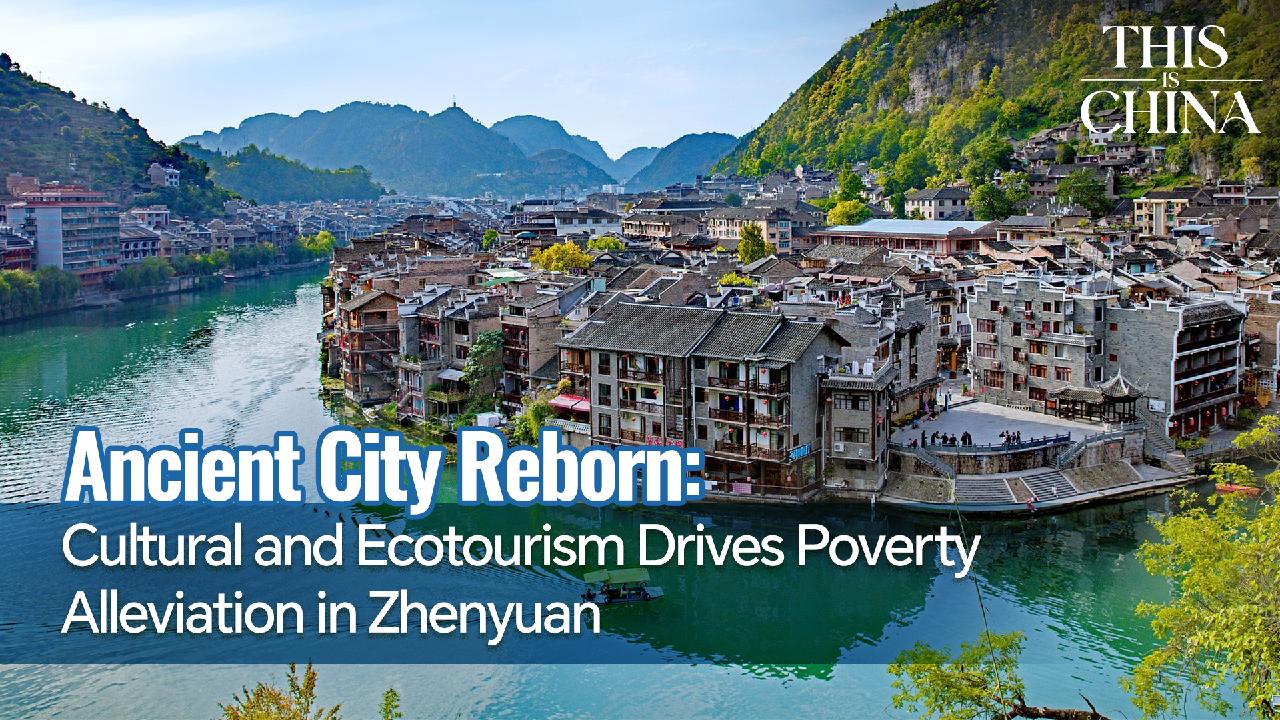 Cultural and ecotourism drives poverty alleviation in Zhenyuan