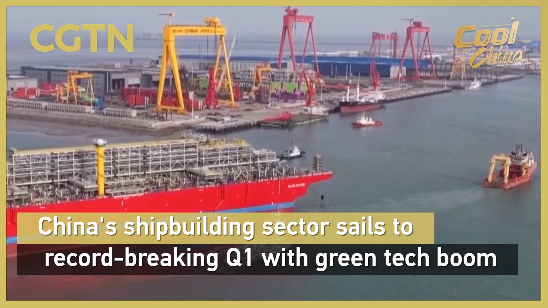 China's shipbuilding sector sails to record-breaking Q1 with green tech boom