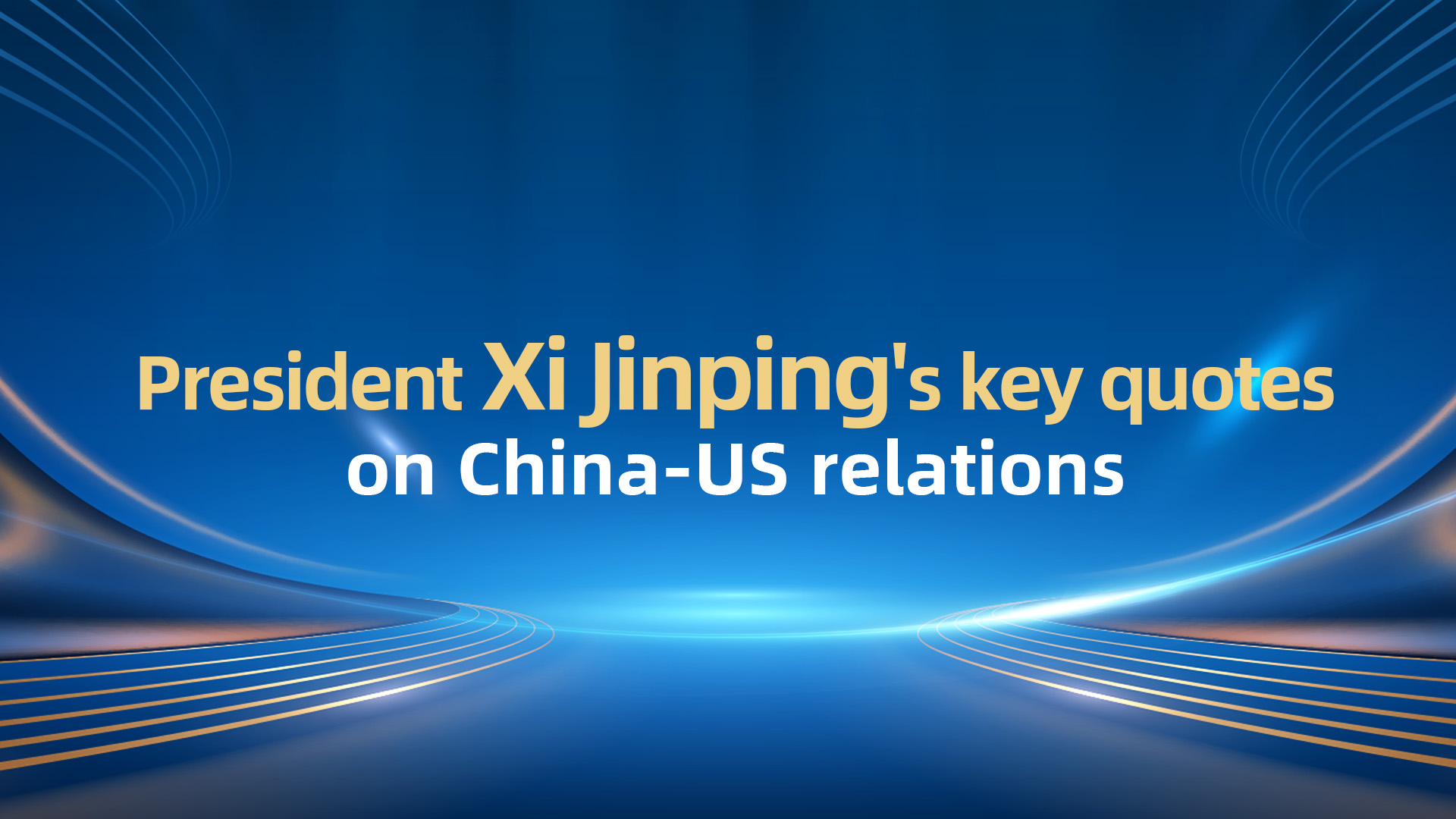 President Xi Jinping's key quotes on China-US relations