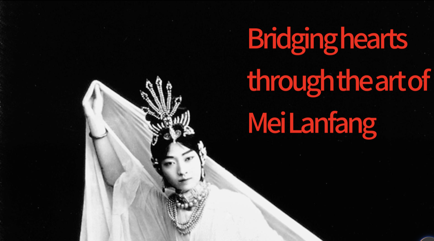 Bridging hearts through the art of Mei Lanfang