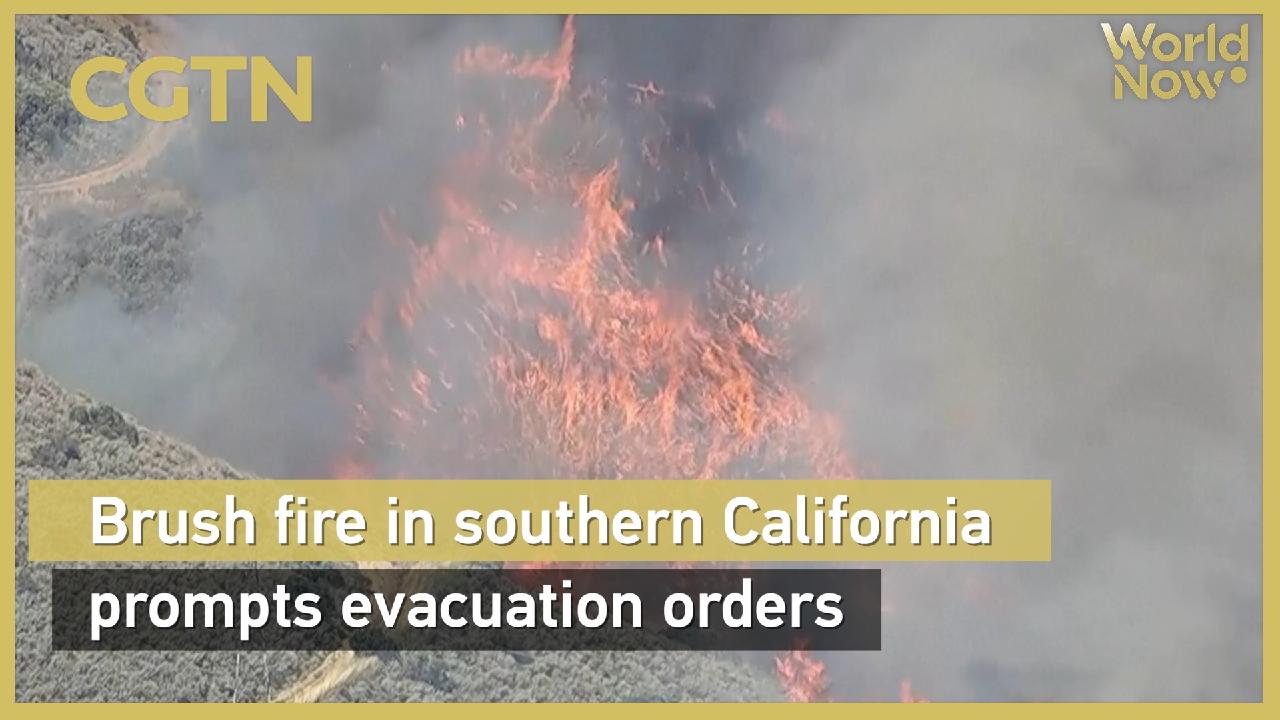 Brush fire in southern California prompts evacuation orders - CGTN