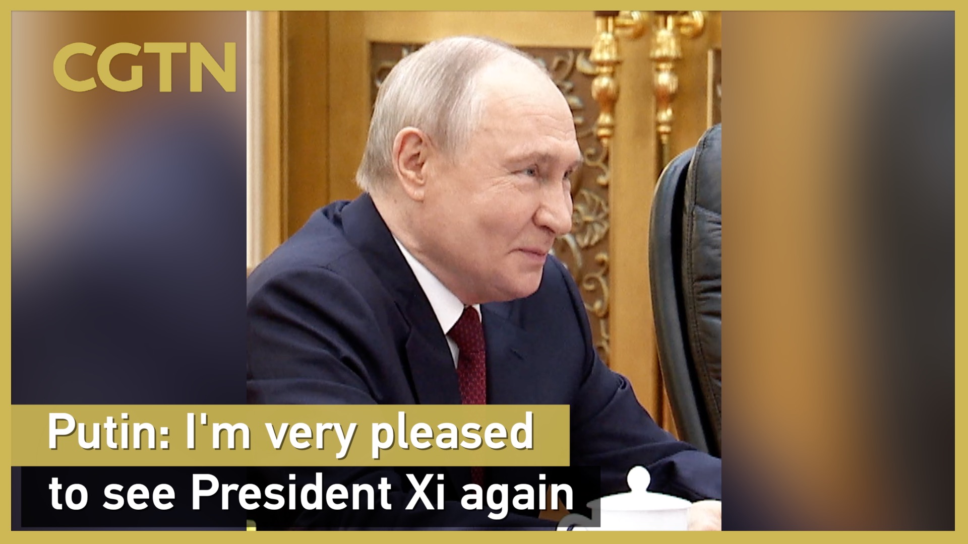Vladimir Putin: 'I'm very pleased to see President Xi again'