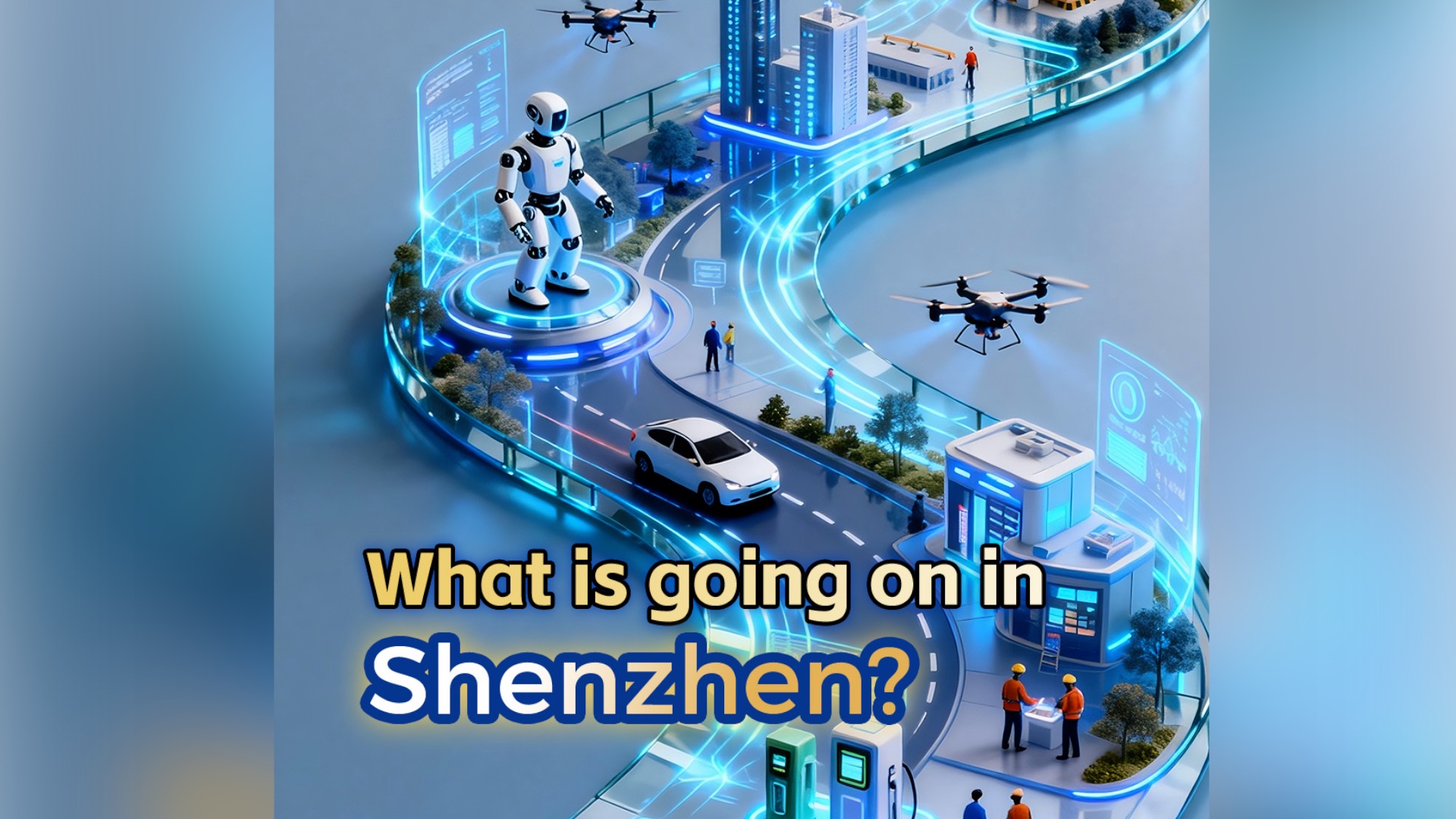 What is going on in Shenzhen?