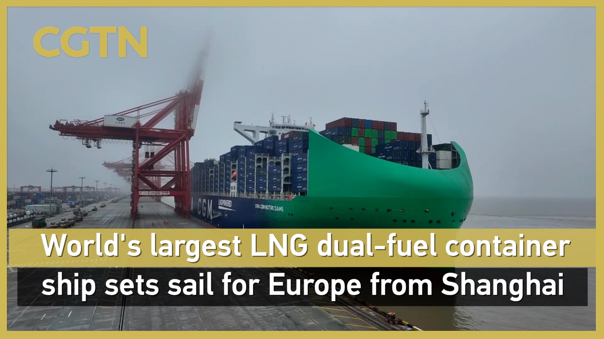 World's largest LNG dual-fuel container ship sets sail for Europe from Shanghai