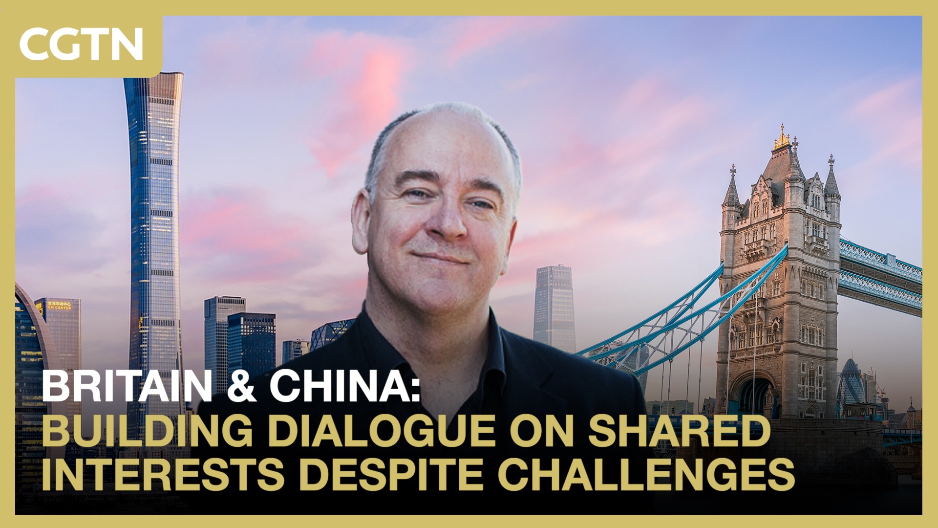 China and UK: Building dialogue on shared interests despite challenges