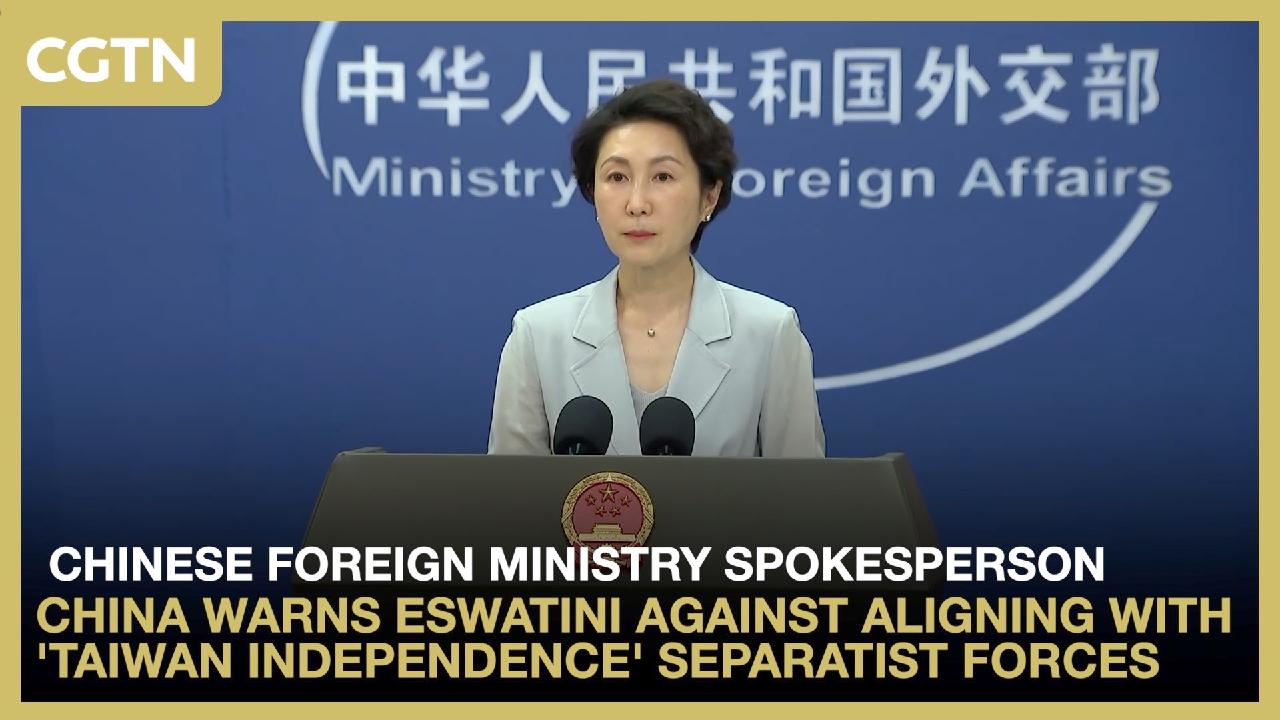 China warns Eswatini against aligning with 'Taiwan independence' separatist forces
