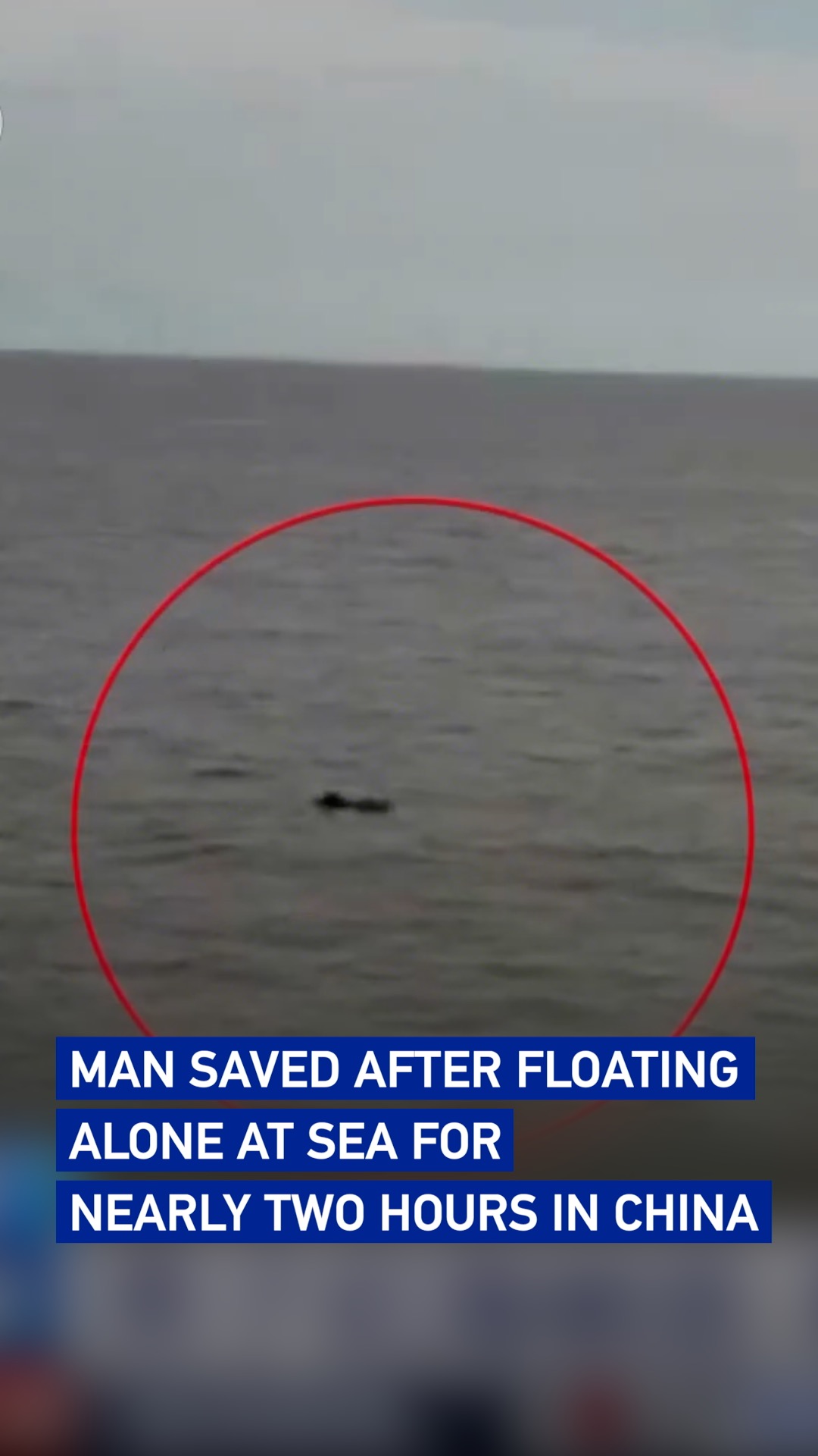 Man saved after floating alone at sea for nearly two hours in China