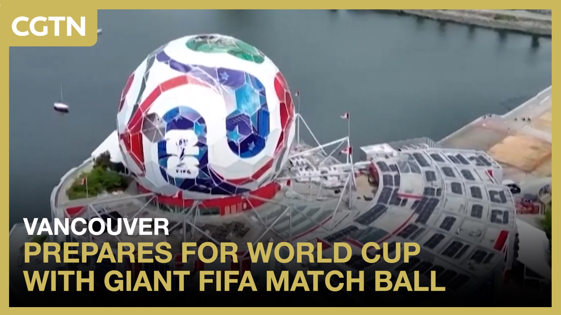 Vancouver prepares for World Cup with giant FIFA match ball
