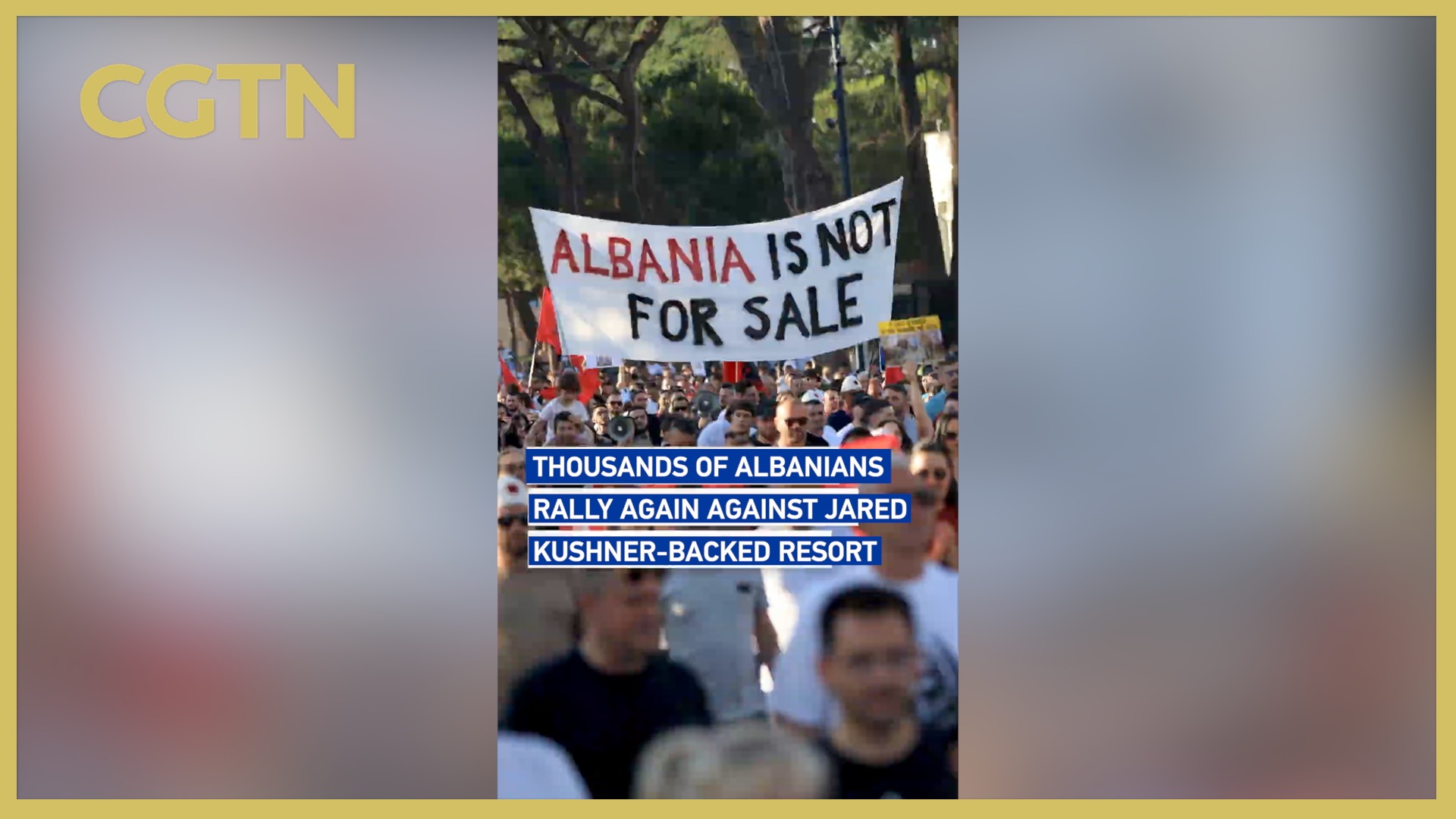 Thousands of Albanians rally again against Jared Kushner-backed resort