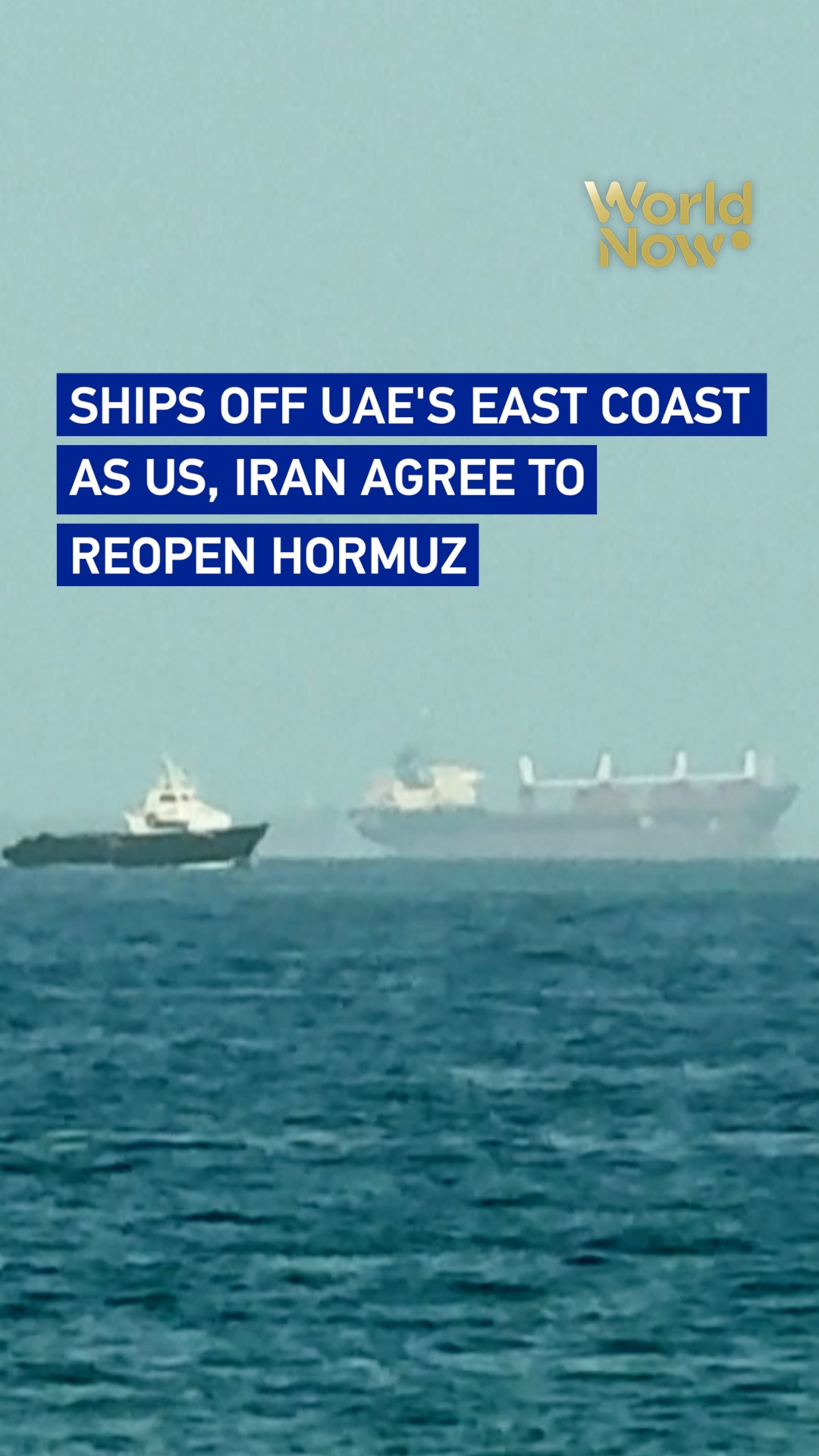 Ships off UAE's east coast as US, Iran agree to reopen Hormuz