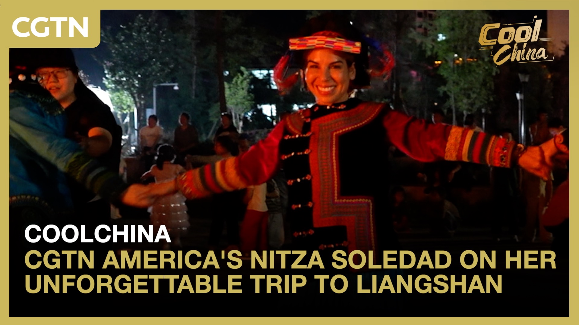 CGTN America's Nitza Soledad on her unforgettable trip to Liangshan