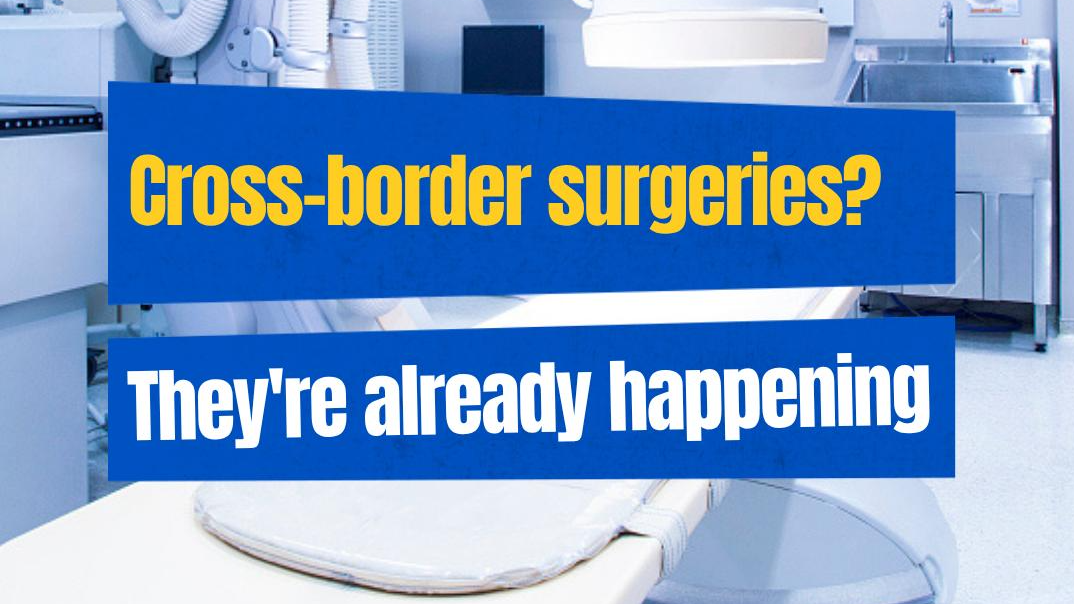 Cross-border surgeries? They're already happening