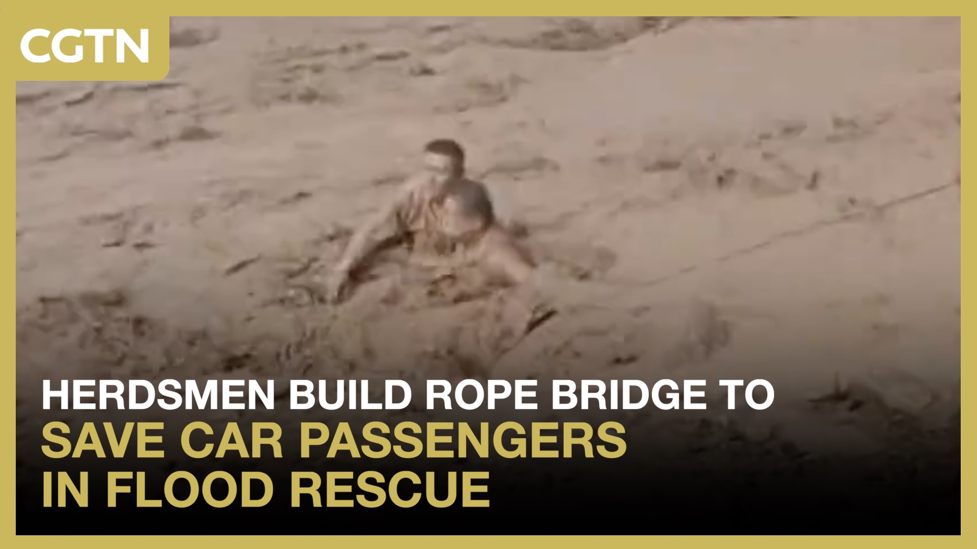 Herdsmen build rope bridge to save car passengers in flood rescue