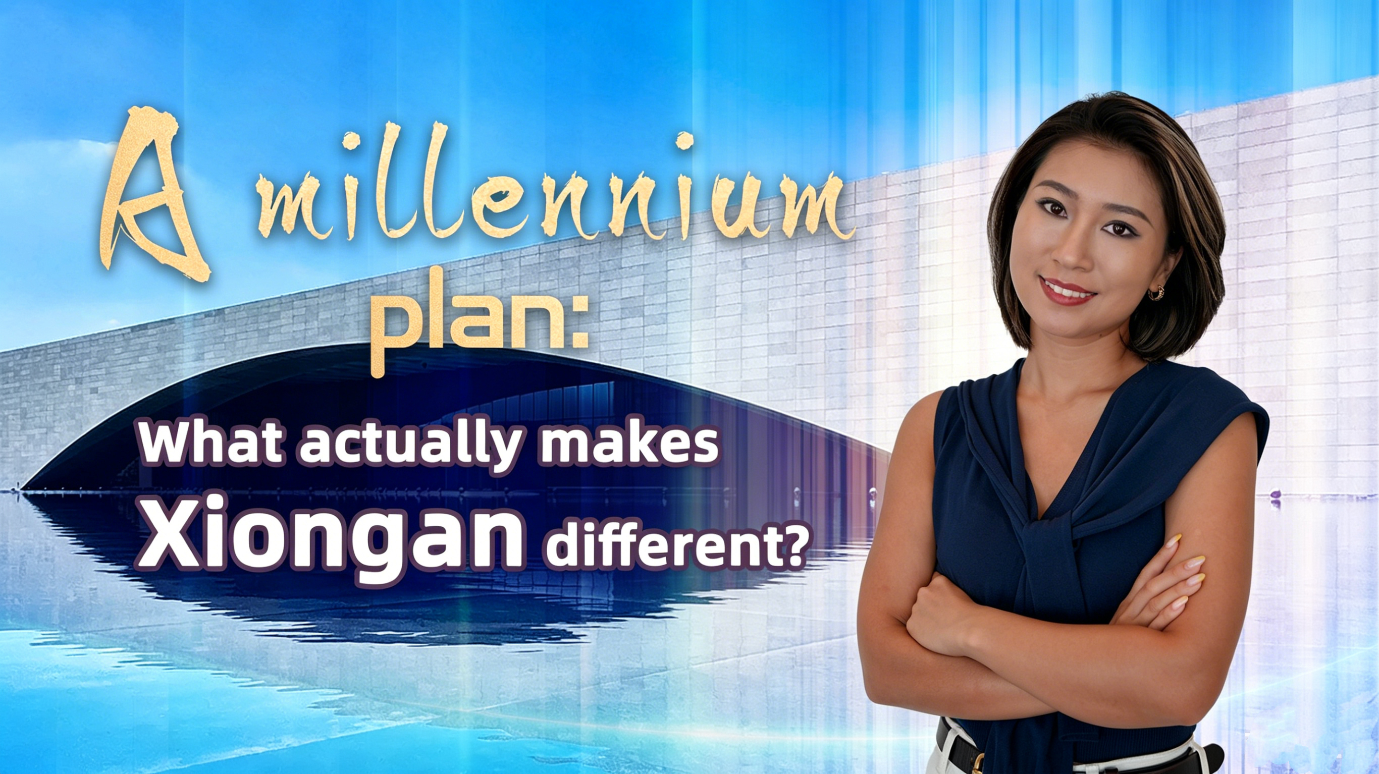  A millennium plan: What actually makes Xiongan different?