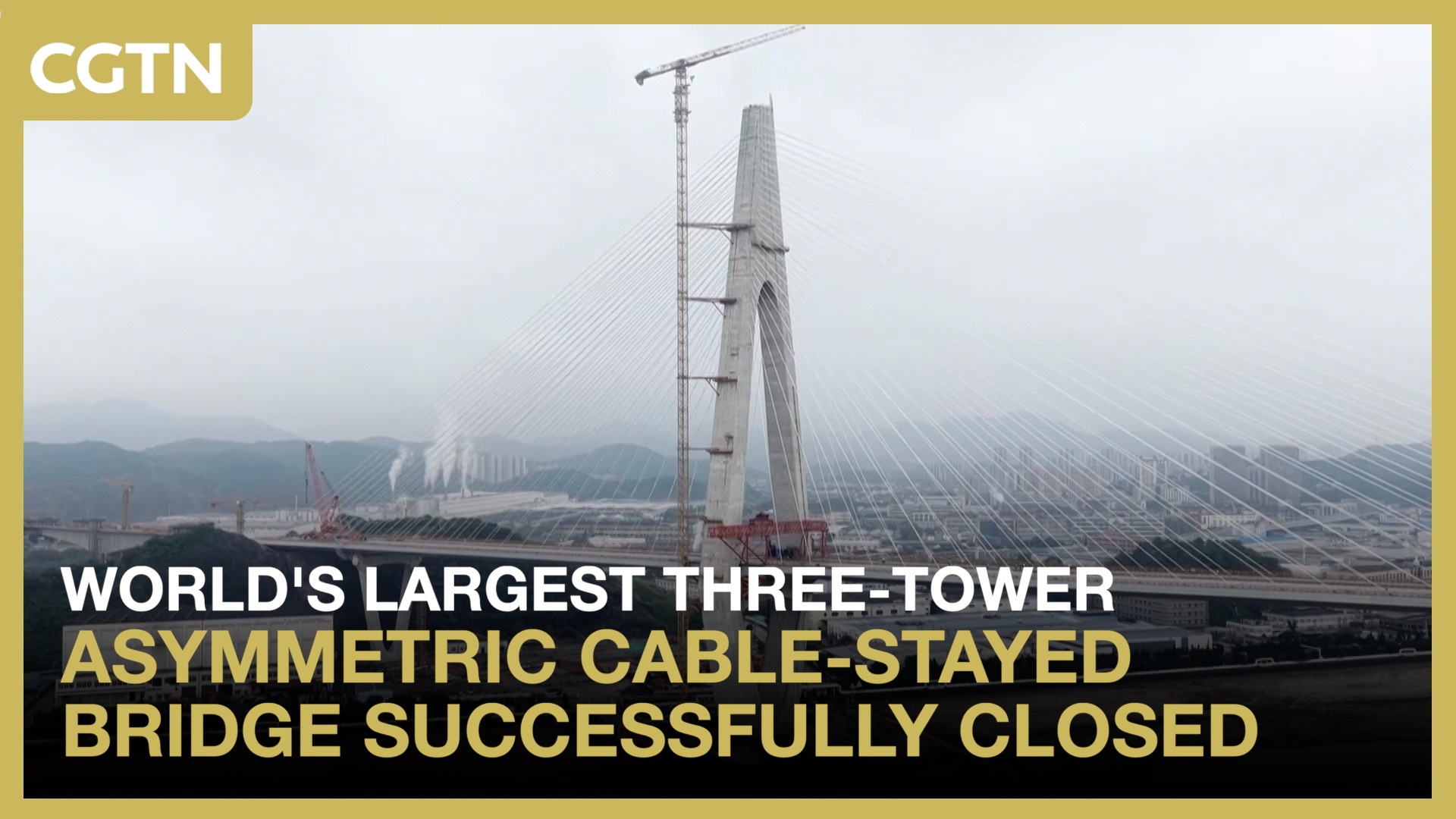 World's largest three-tower asymmetric cable-stayed bridge successfully closed