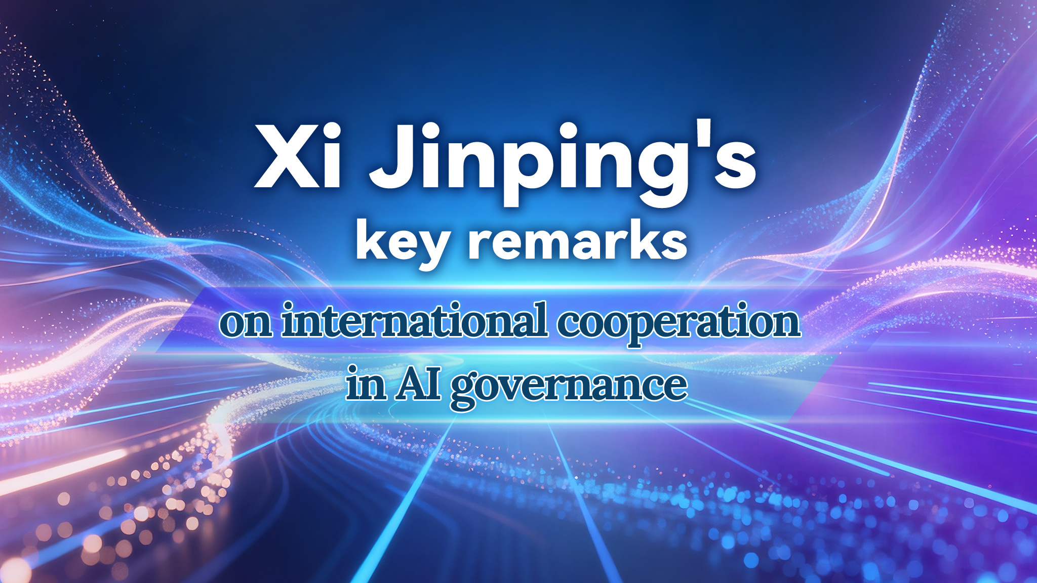 Xi Jinping's key remarks on international cooperation in AI governance