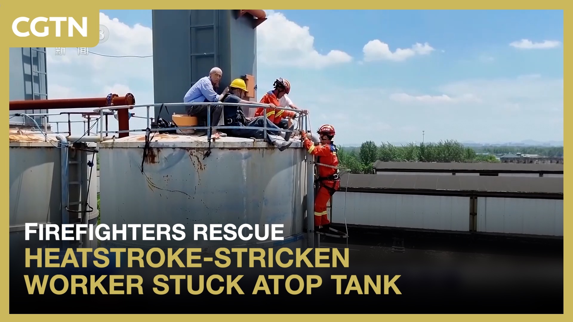 Firefighters rescue heatstroke-stricken worker stuck atop tank