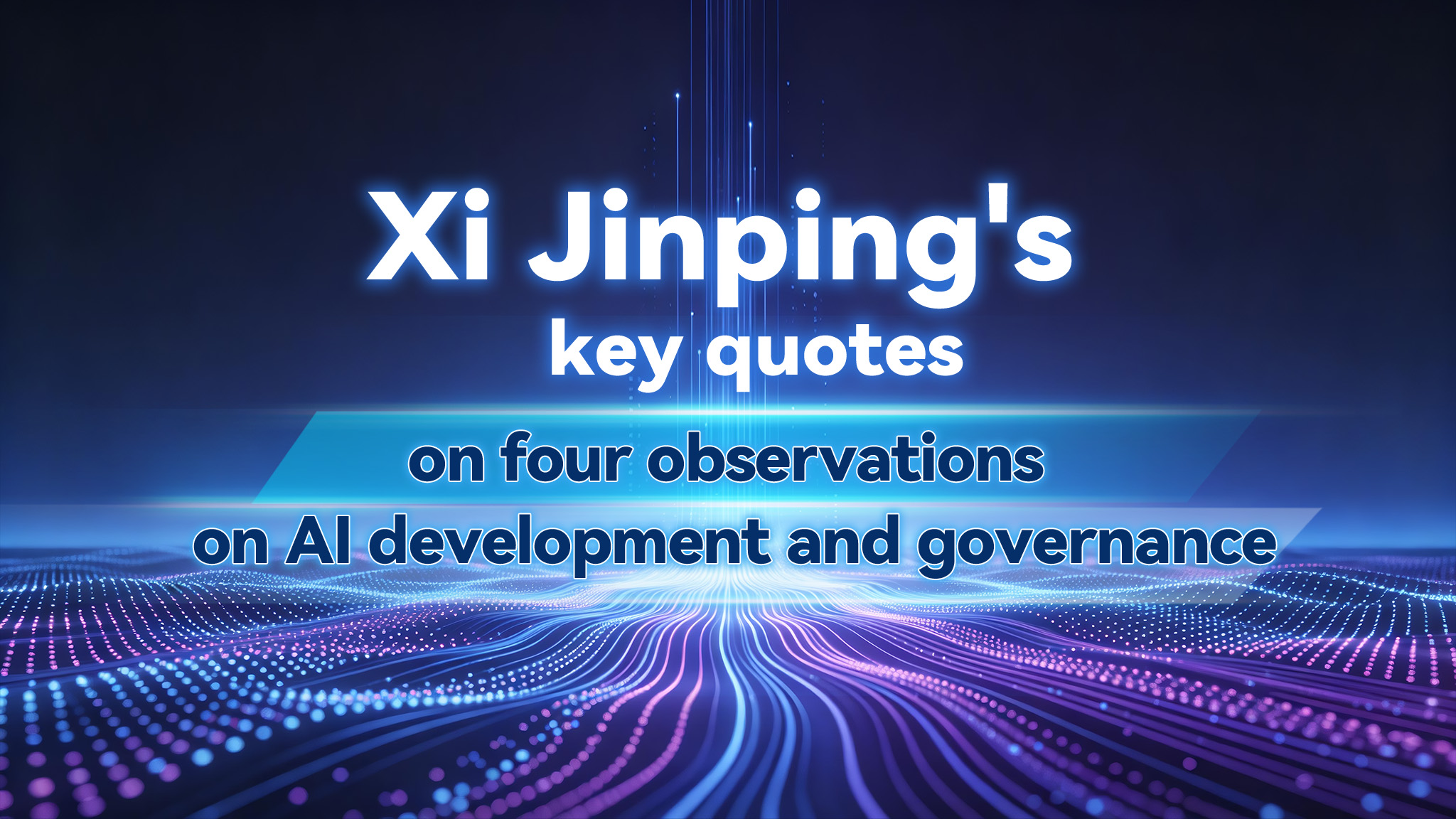 Xi's key quotes on four observations on AI development and governance