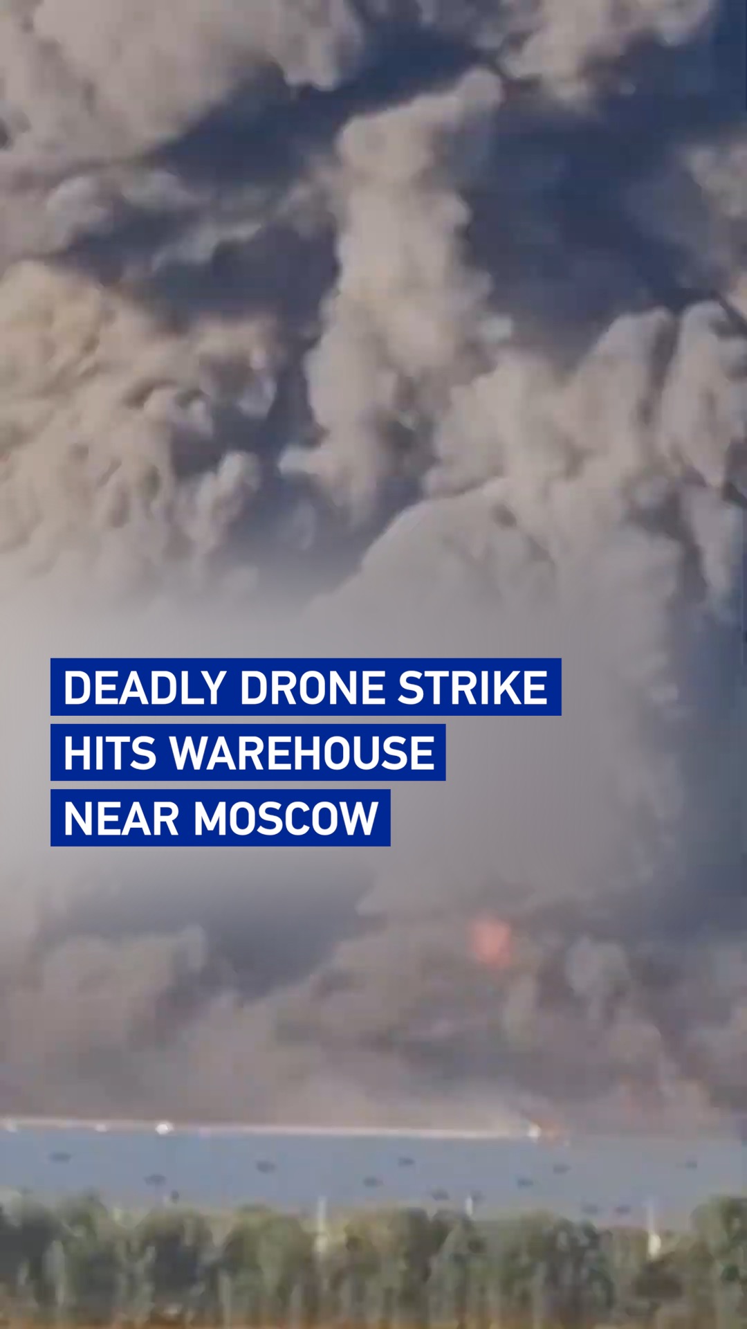 Deadly drone strike hits warehouse near Moscow