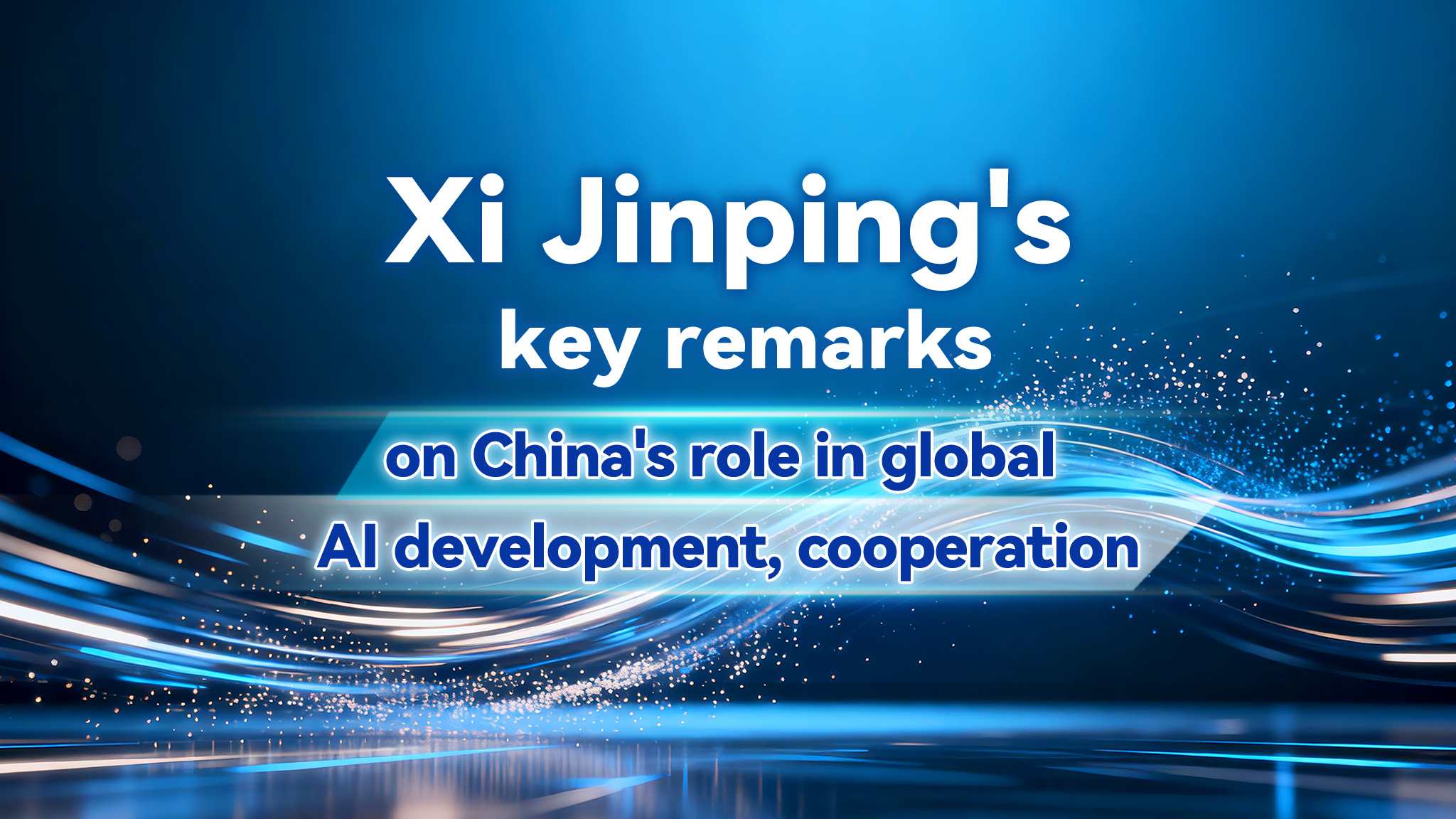 Xi Jinping's key remarks on China's role in global AI development
