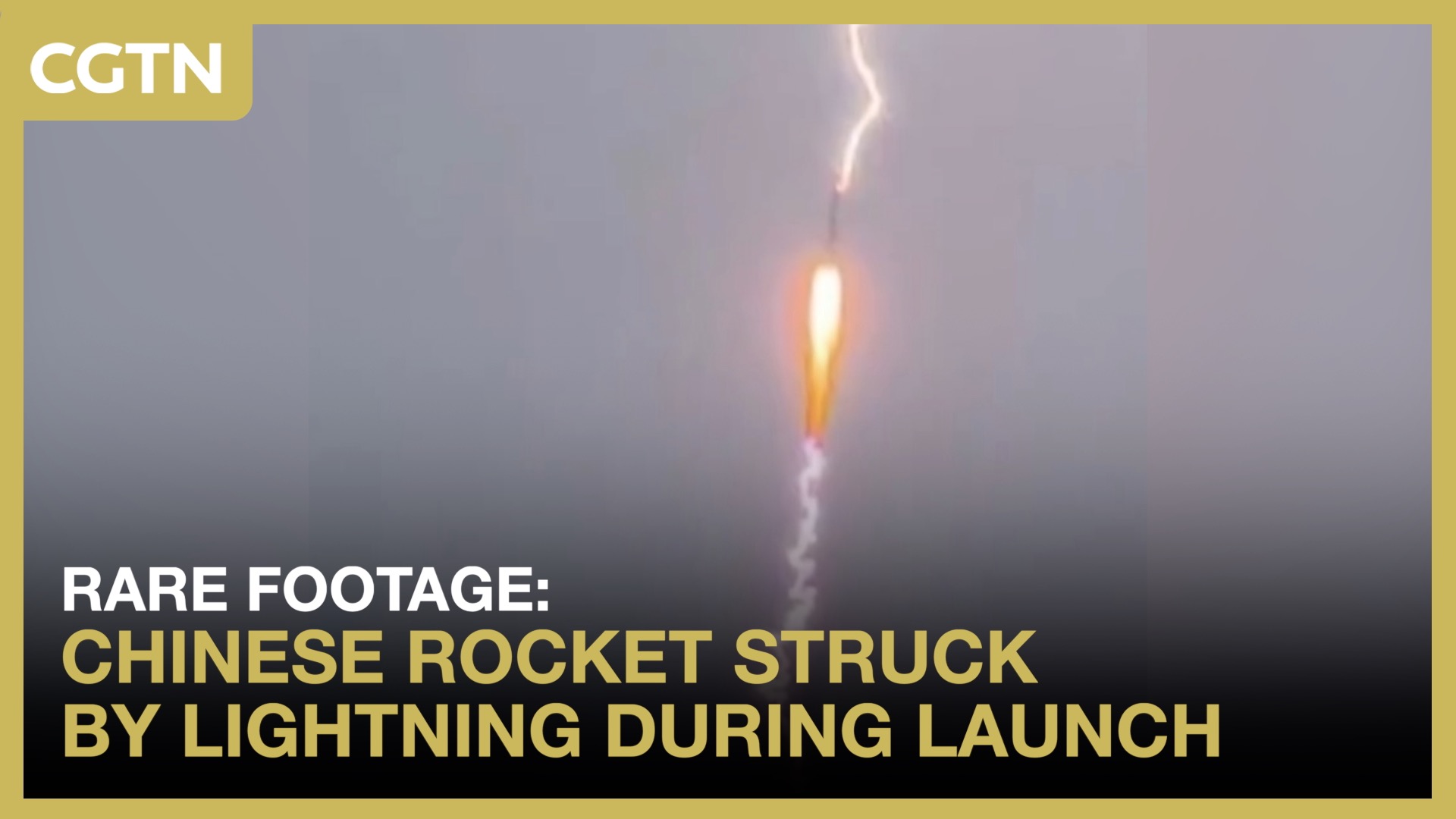 Rare footage: Chinese rocket struck by lightning during launch