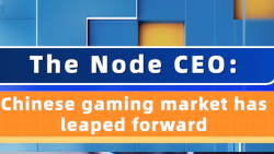 The Node CEO: Chinese gaming market has leaped forward