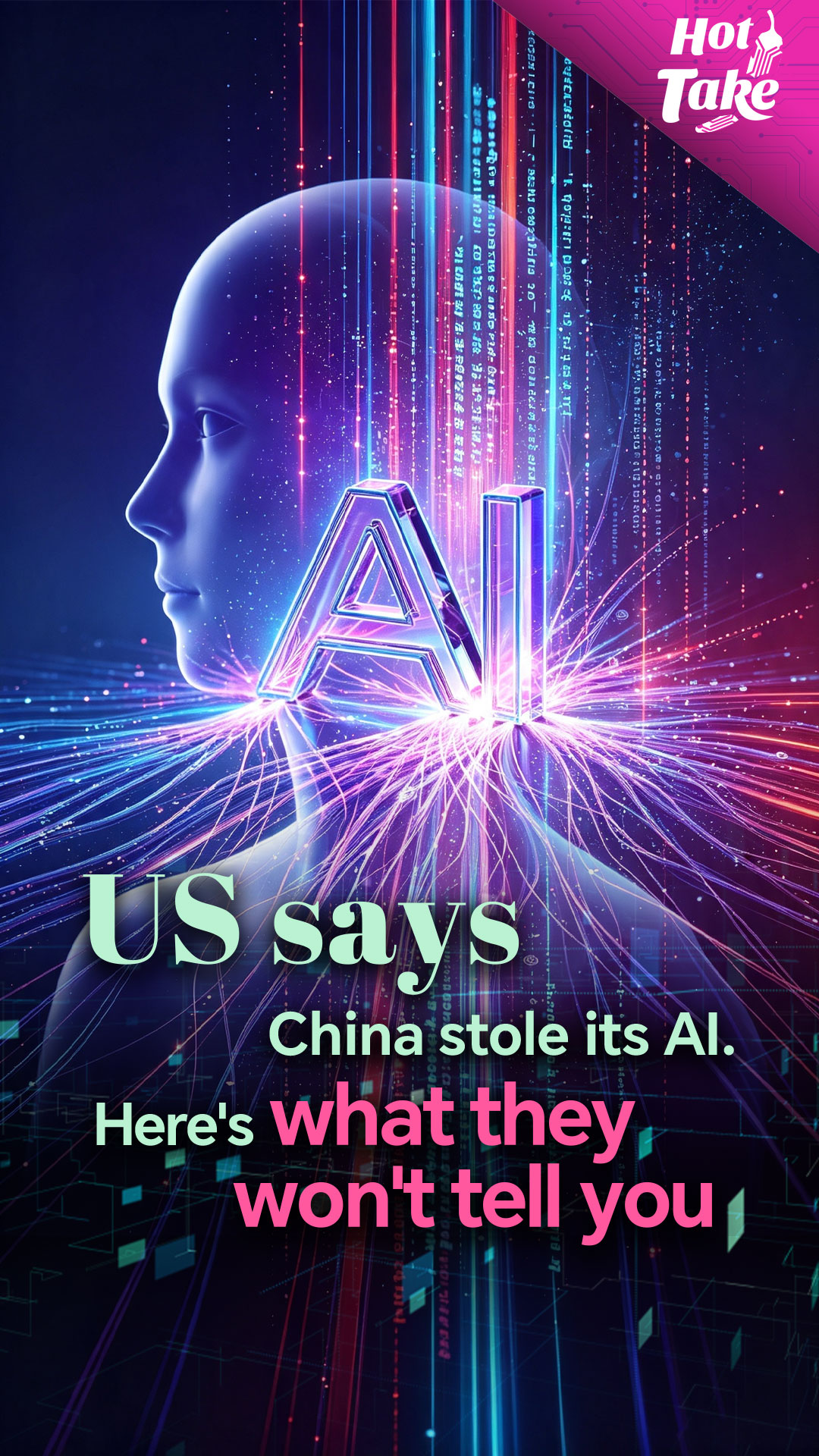 Hot Take: US says China stole its AI, here's what they won't tell you