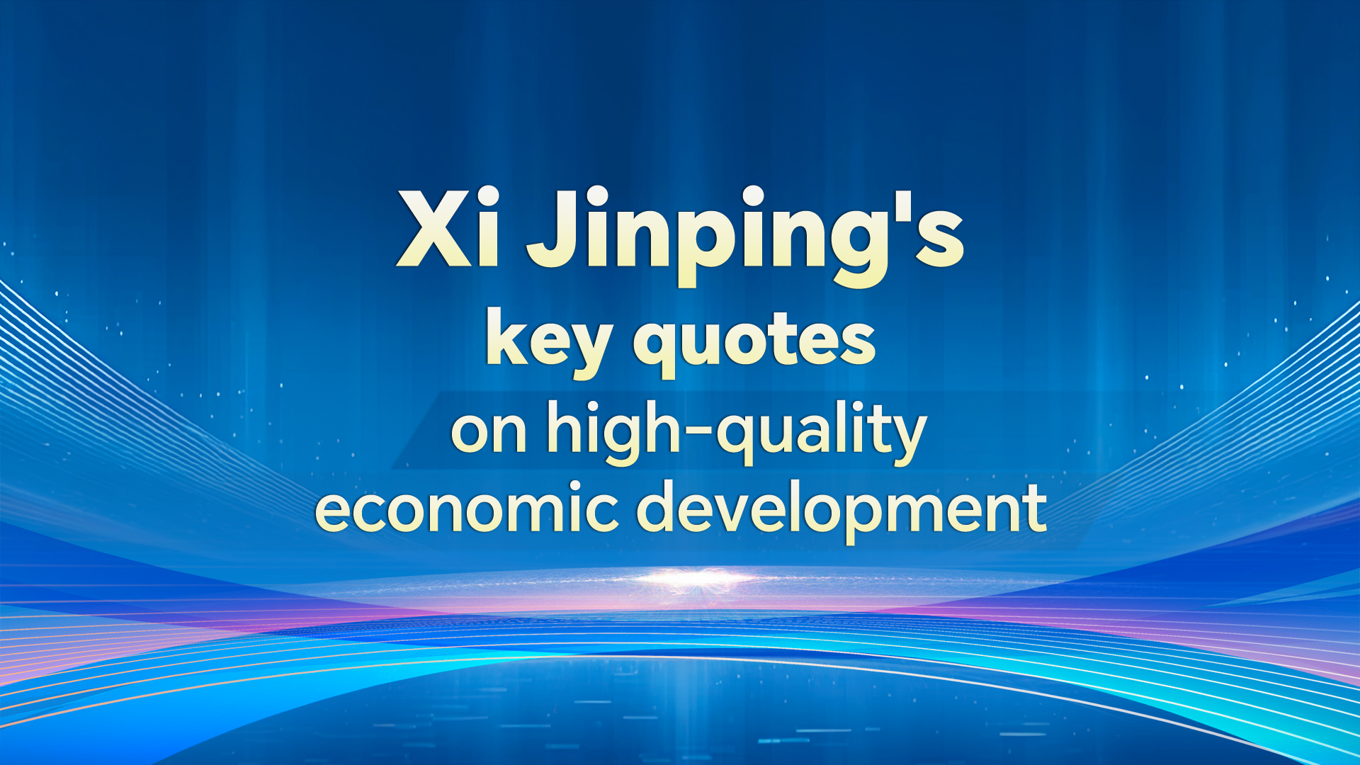 President Xi Jinping's key quotes on high-quality economic development