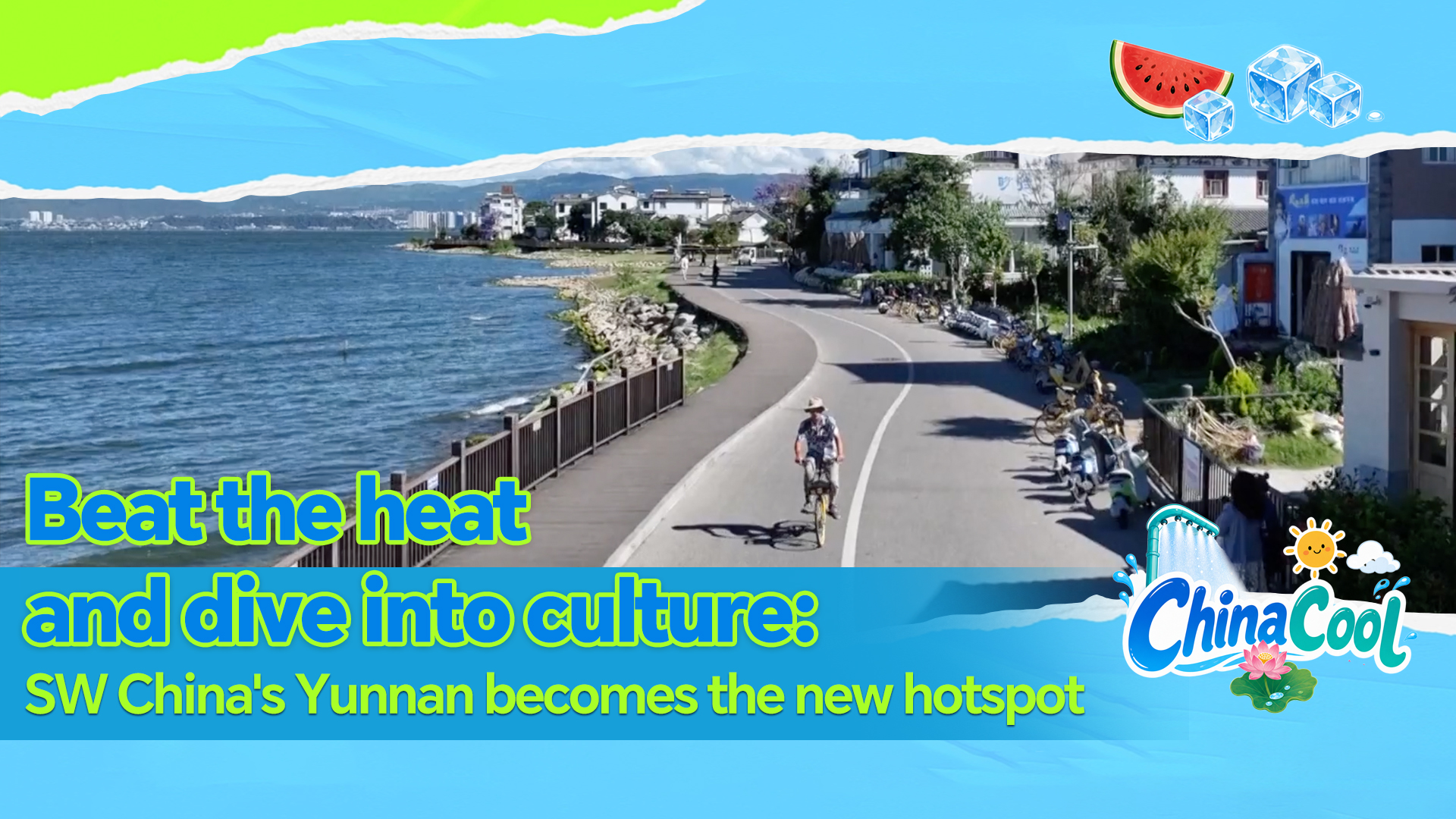 Beat the heat and dive into culture: SW China's Yunnan becomes the new hotspot