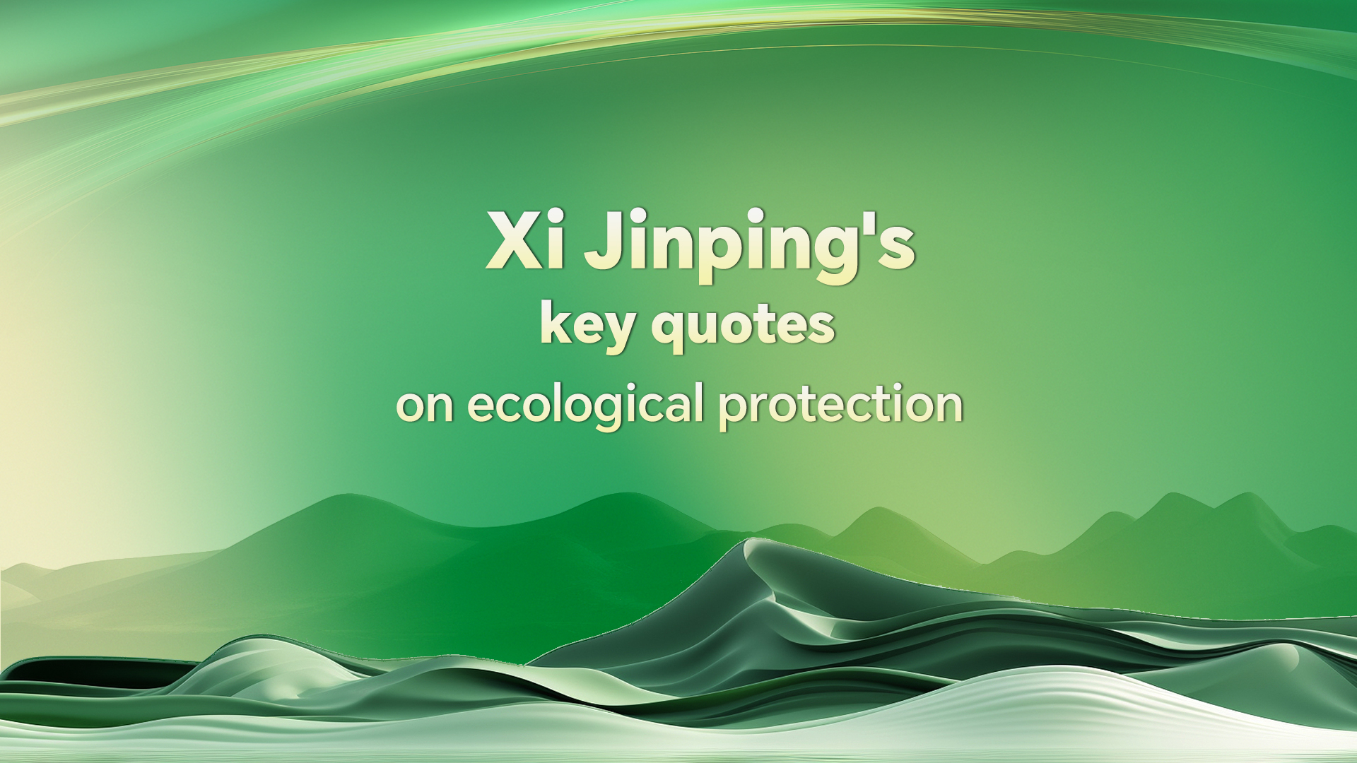 President Xi Jinping's key quotes on ecological protection