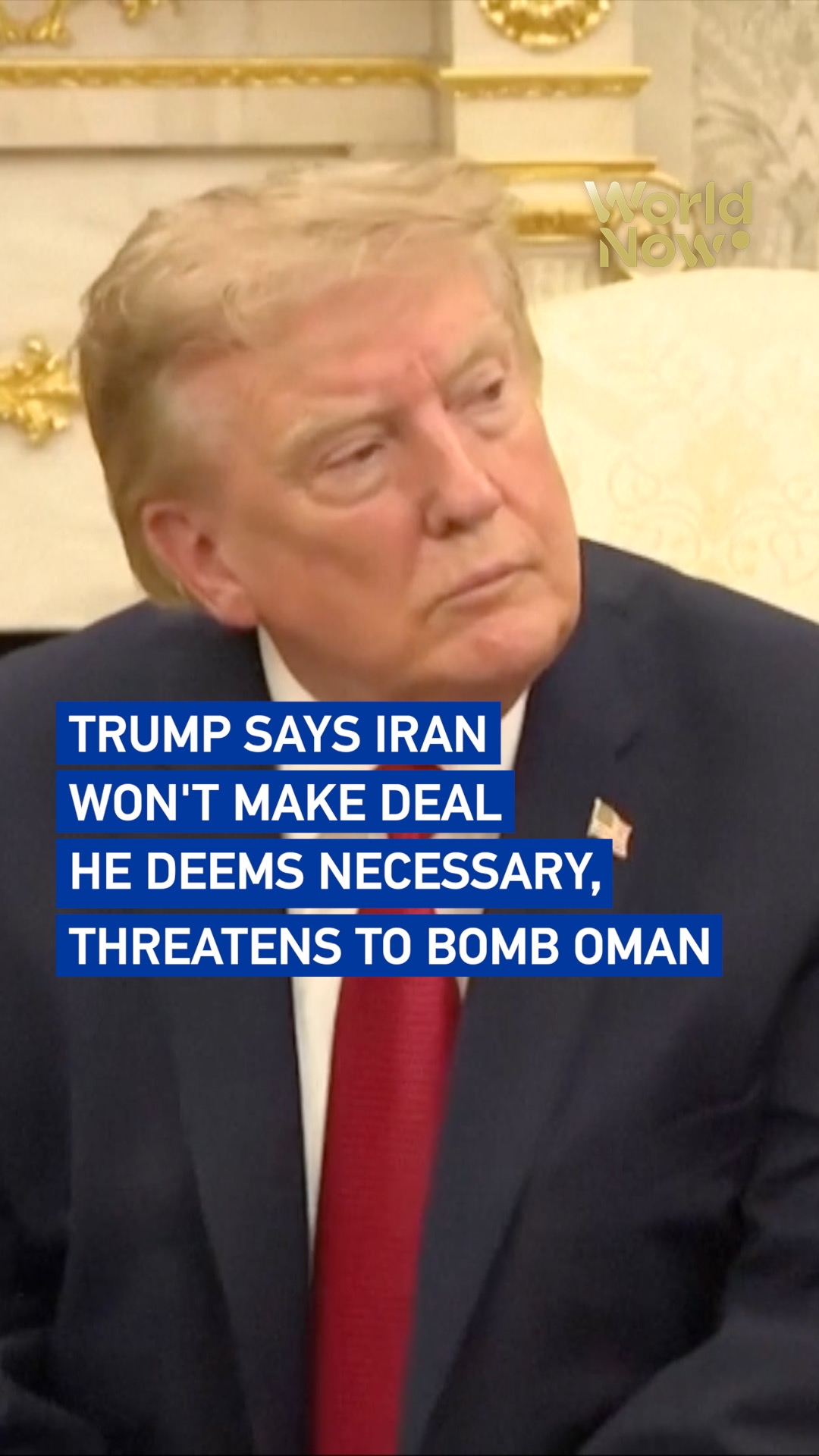 Trump says Iran won't make deal he desires, threatens to bomb Oman