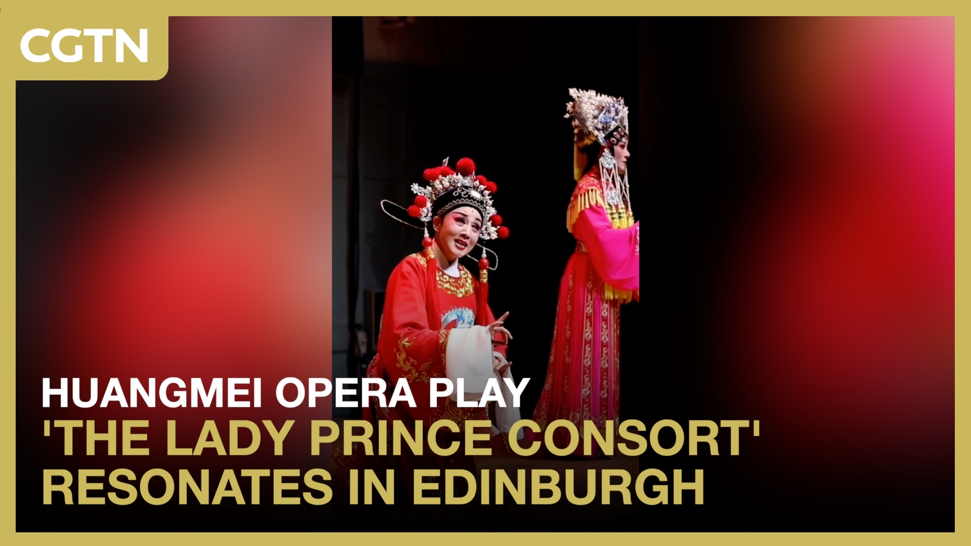 Huangmei Opera play 'The Lady Prince Consort' resonates in Edinburgh