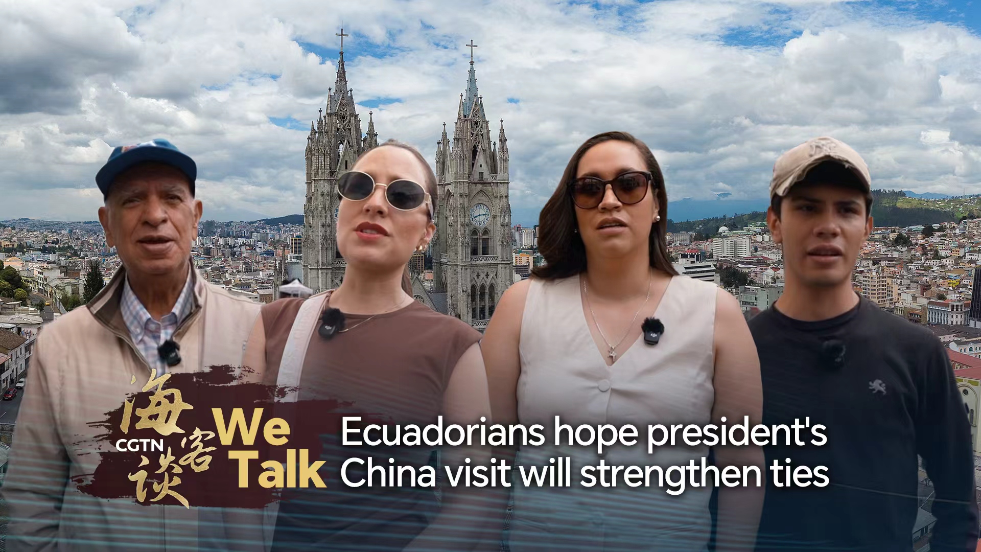 We Talk: Ecuadorians hope president's China visit will strengthen ties