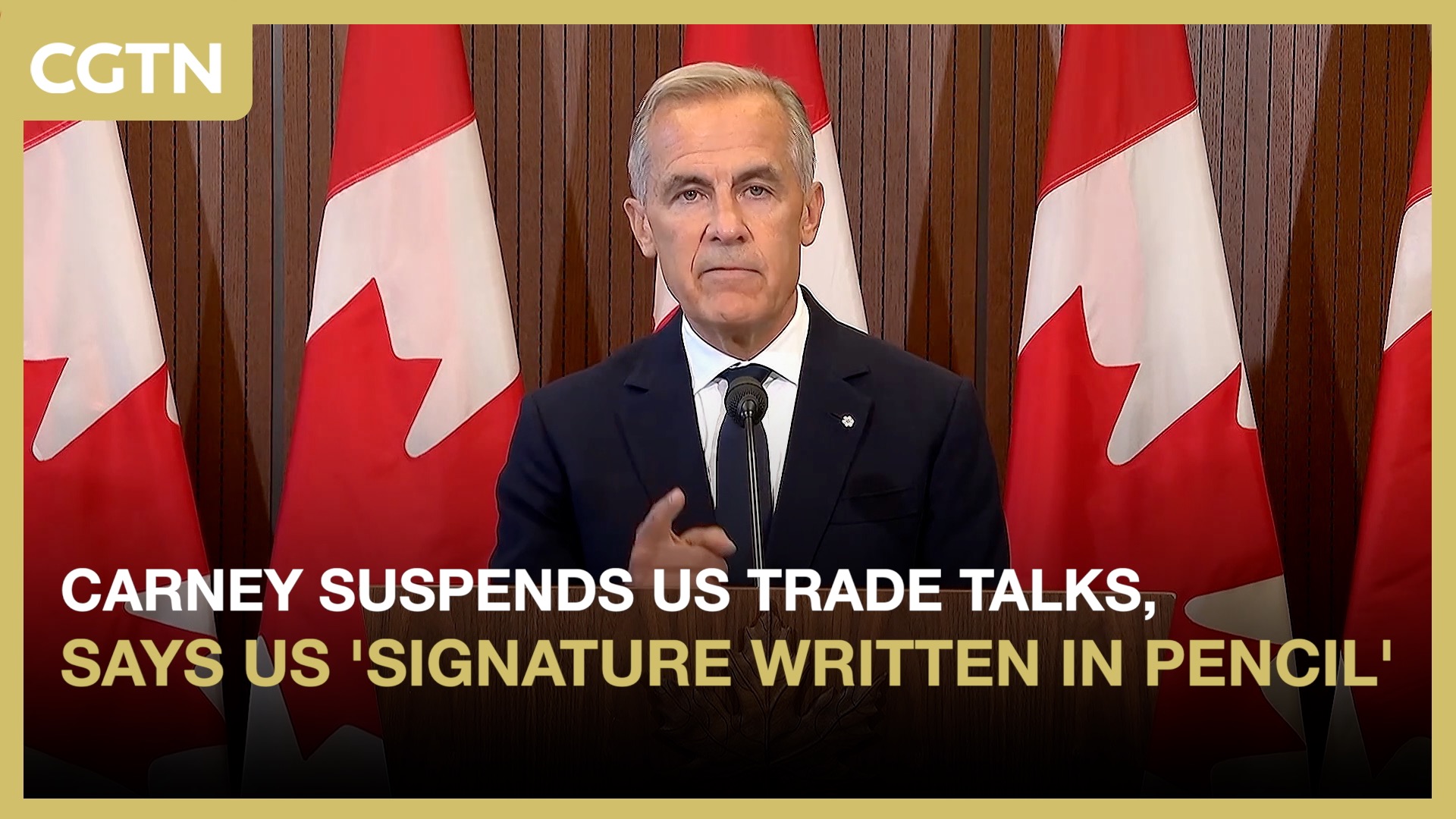 Carney suspends US trade talks, says US 'signature written in pencil'