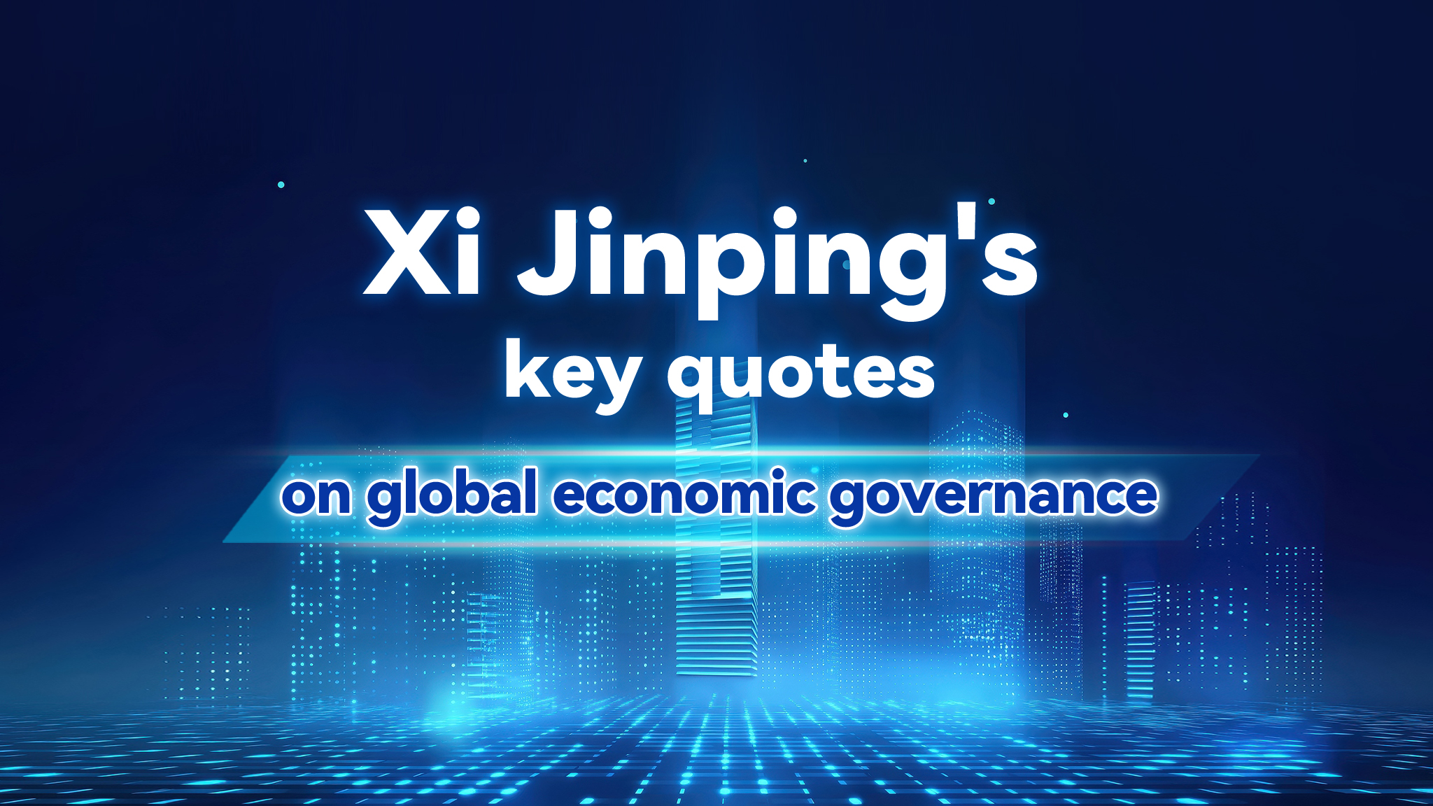 Xi Jinping's key quotes on global economic governance