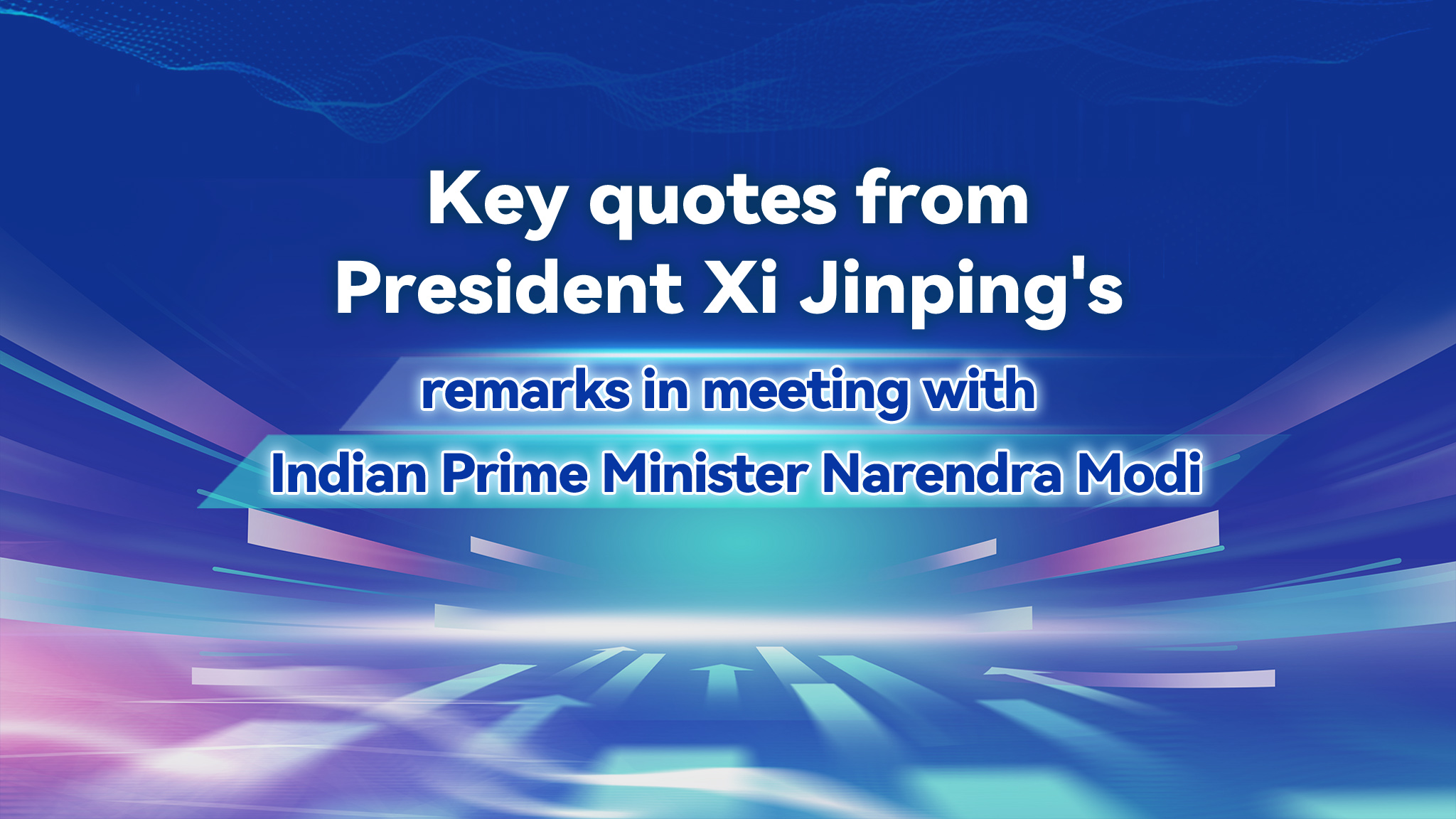 Key quotes from President Xi's remarks in meeting with Indian PM Modi