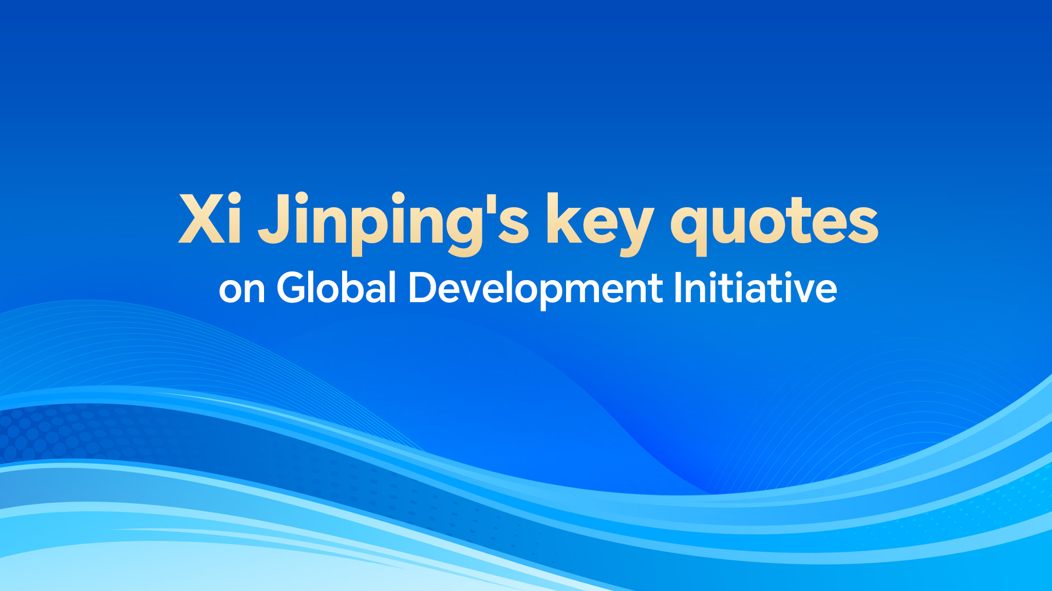 Xi Jinping's key quotes on Global Development Initiative
