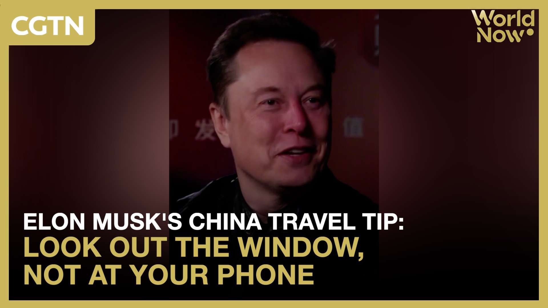 Elon Musk's China travel tip: Look out the window, not at your phone