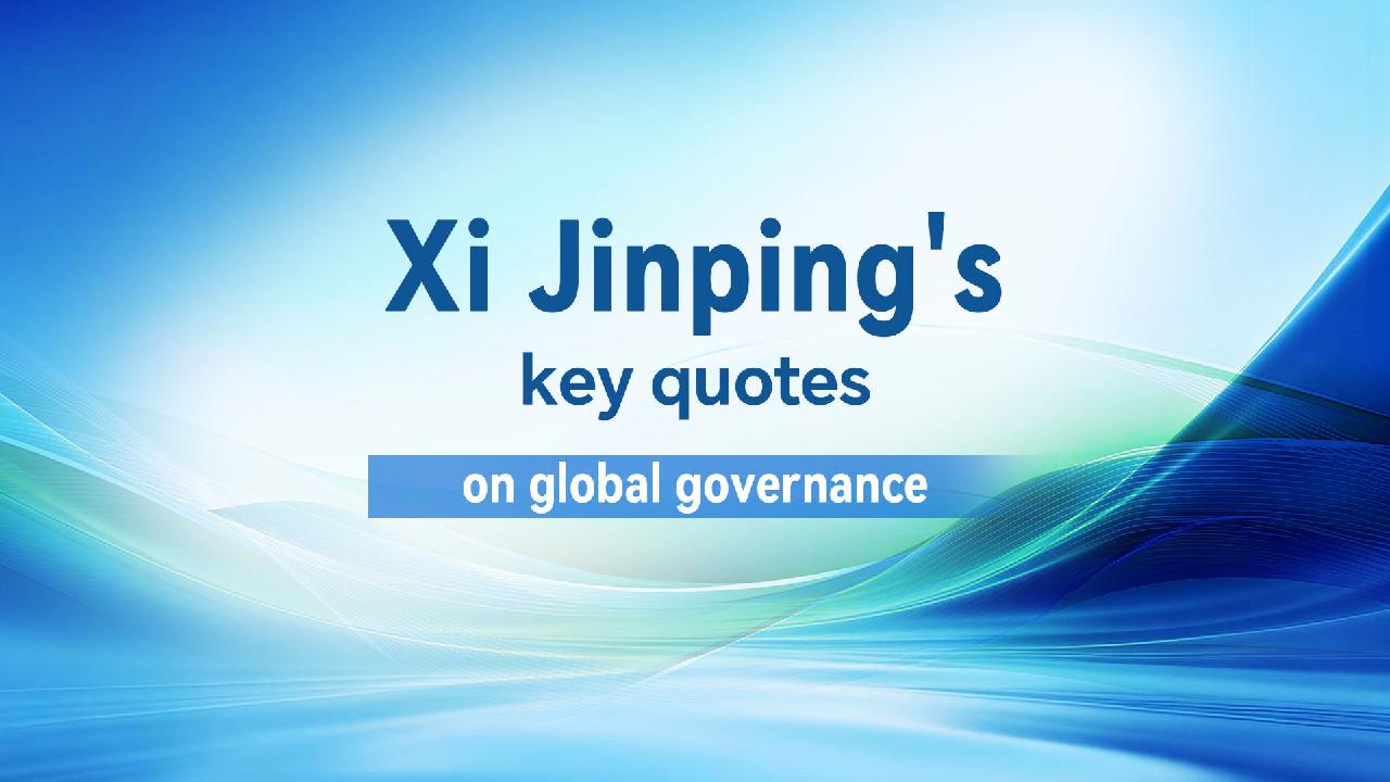 Xi Jinping's key quotes on global governance