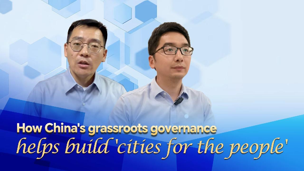 How China's grassroots governance helps build 'cities for the people'