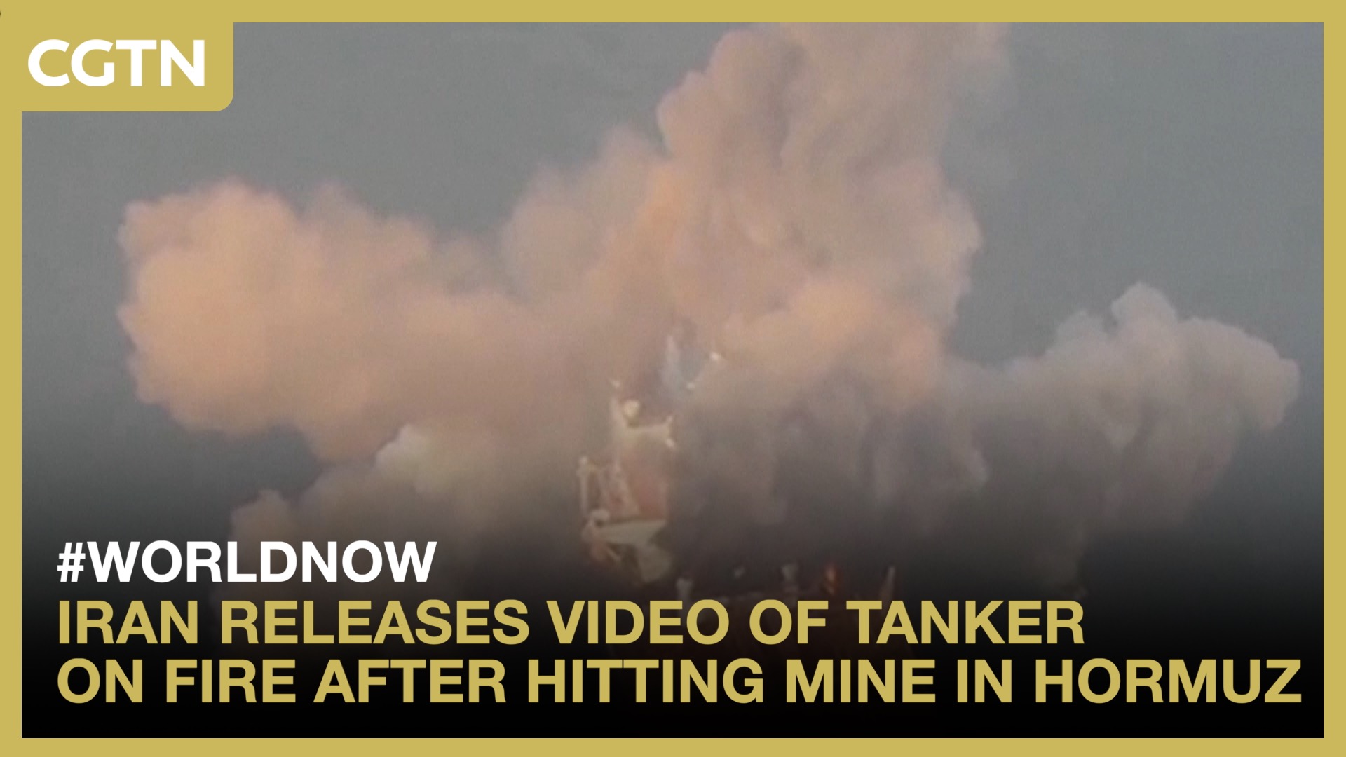 Iran releases video of tanker on fire after hitting mine in Hormuz