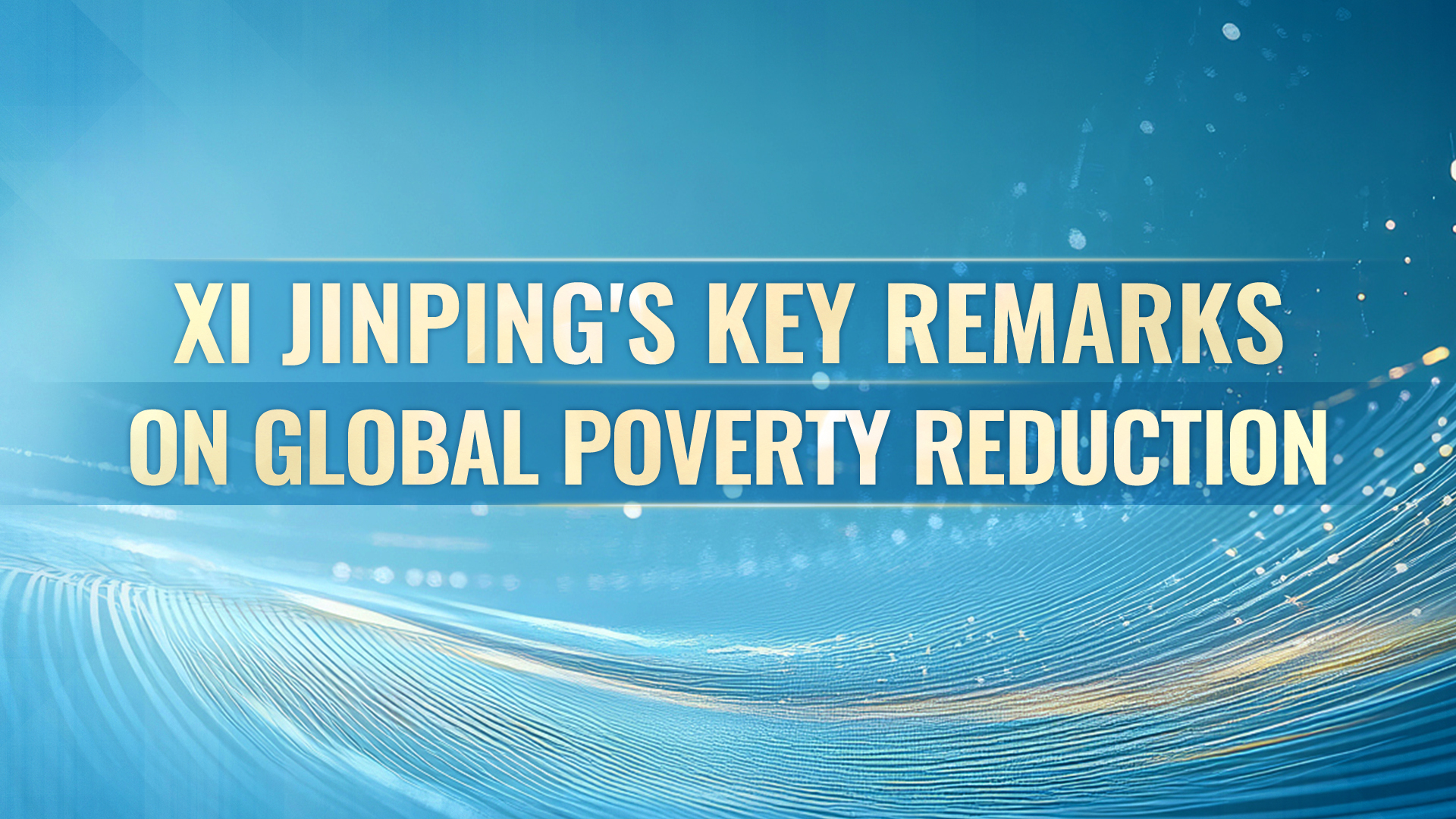 Xi Jinping's key remarks on global poverty reduction