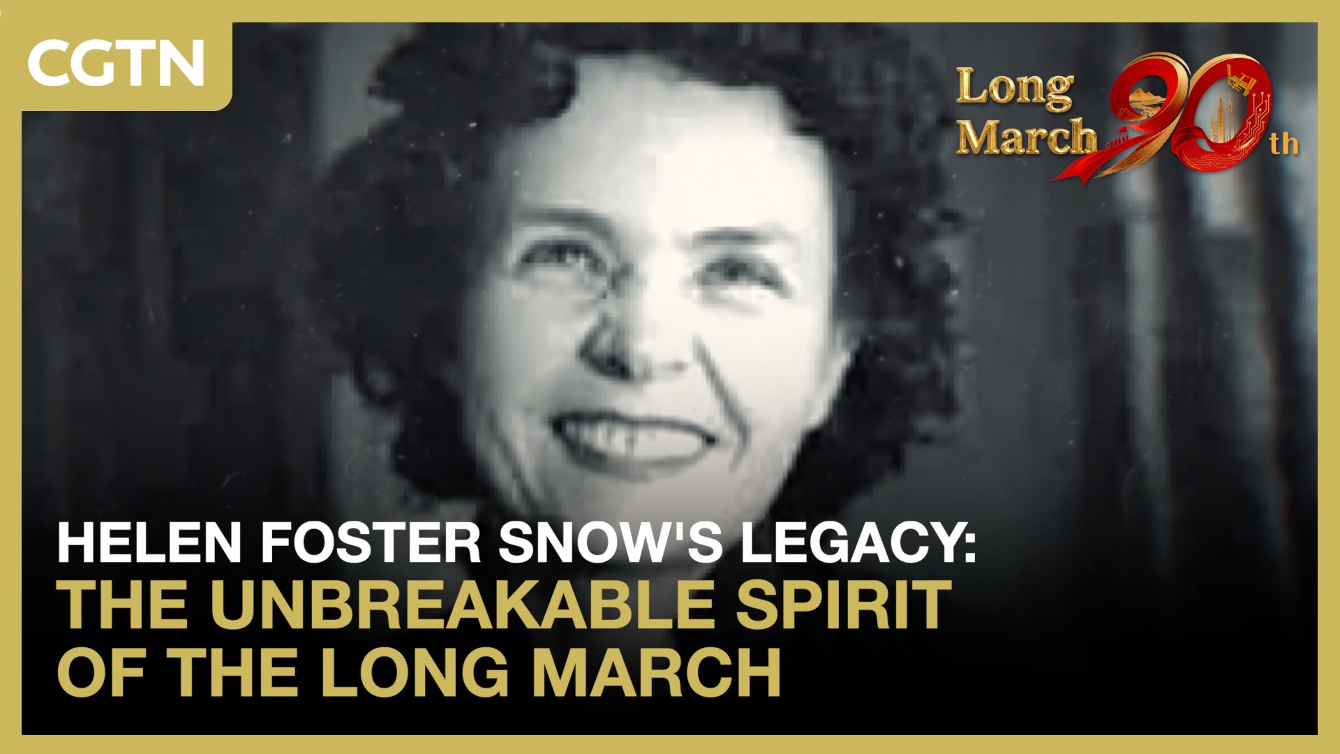 Helen Foster Snow's legacy: The unbreakable spirit of the Long March