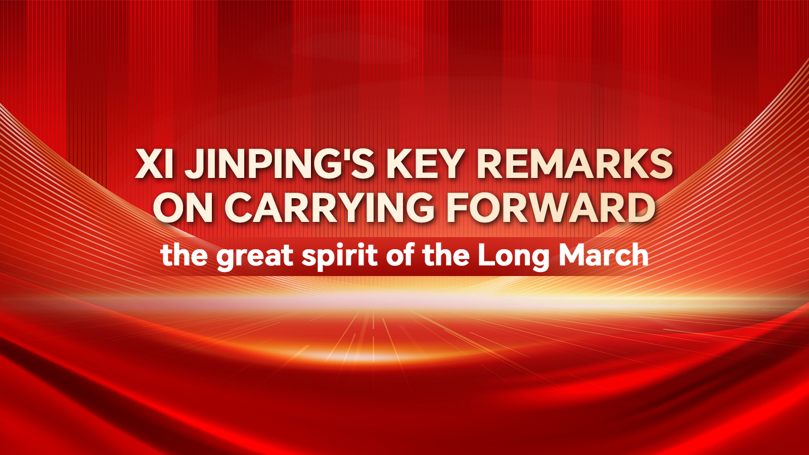 Xi's key remarks on carrying forward the great spirit of Long March