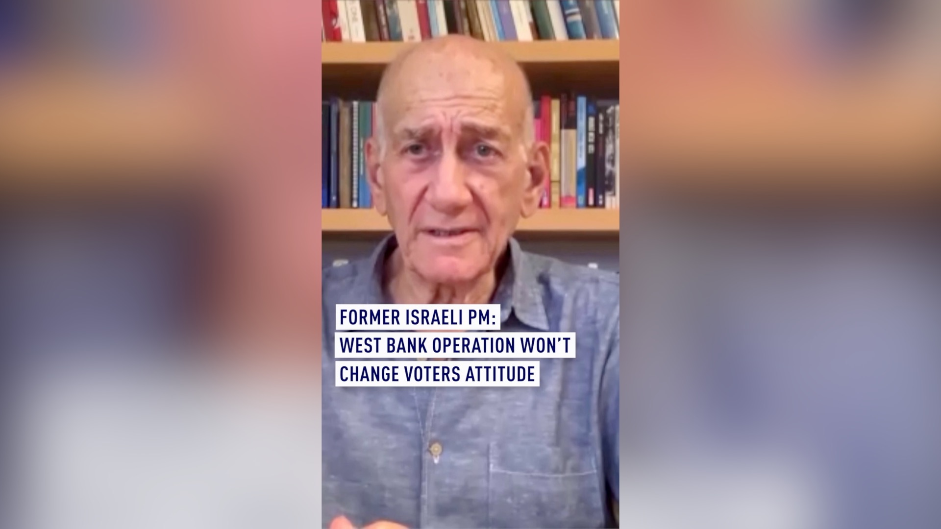 Former Israeli PM: West Bank operation won't change voters' attitudes