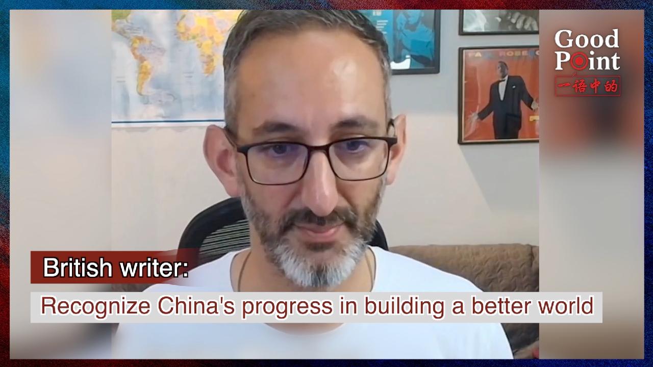 British writer: Recognize China's progress in building a better world - CGTN