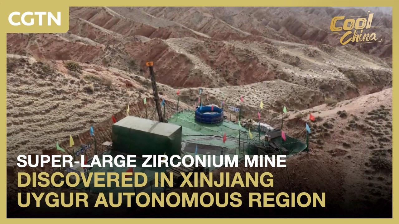 Super-large zirconium mine found in Xinjiang Uygur Autonomous Region - CGTN
