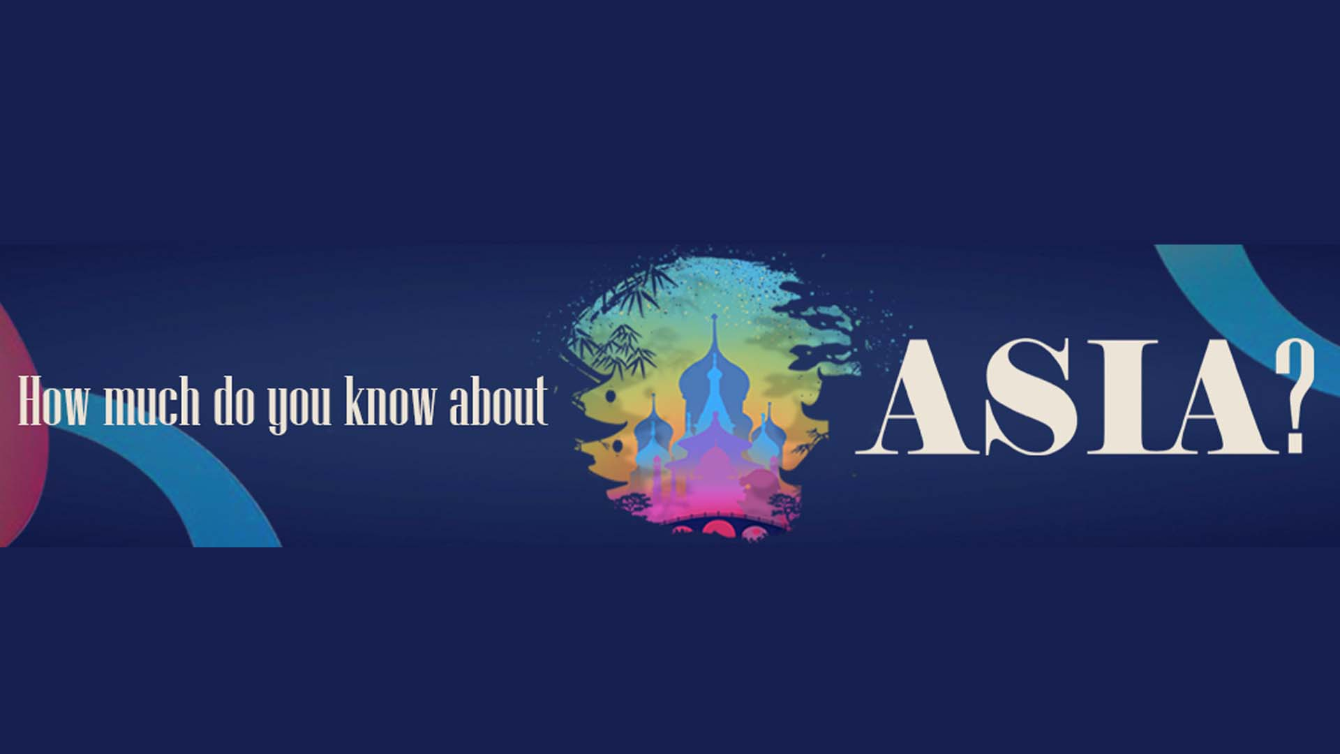 How much do you know about Asia